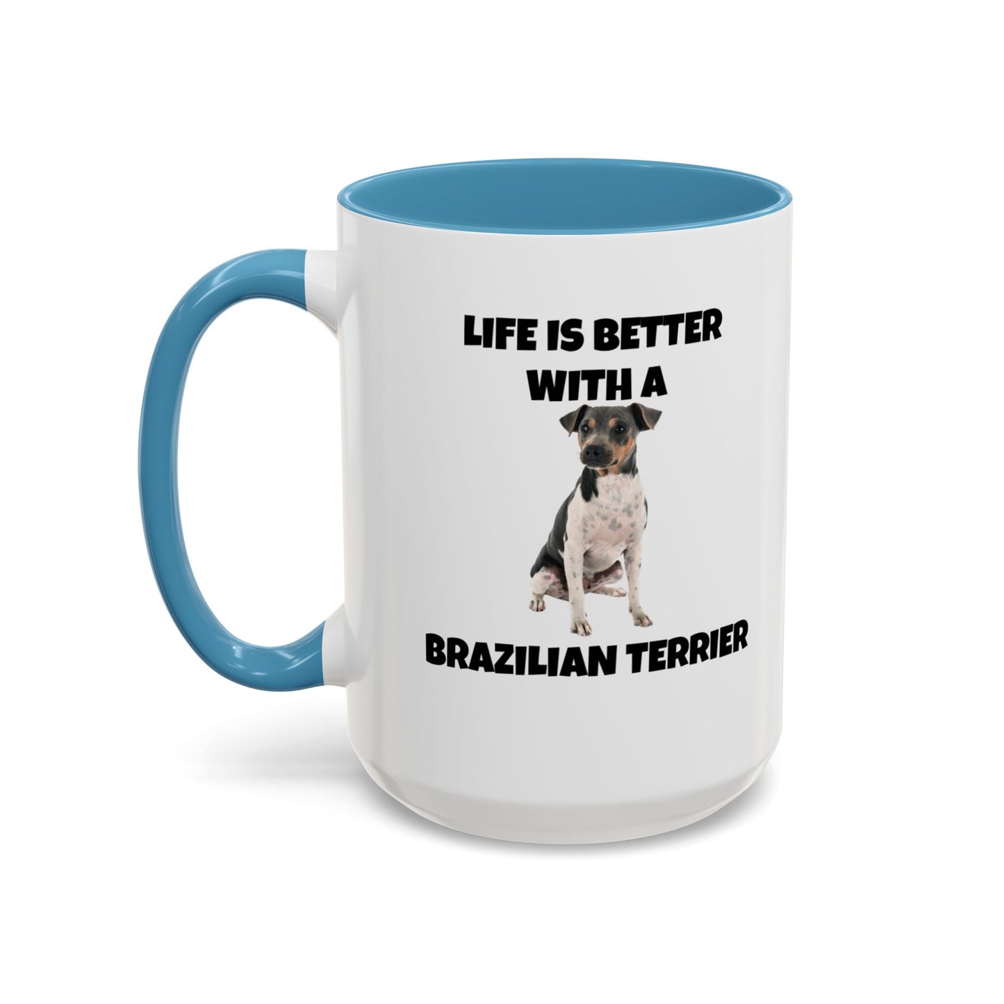 Brazilian, Brazilian Terrier, Brazilian Terrier Dog, Life is Better with a Brazilian Terrier, Accent Coffee Mug (11, 15oz)