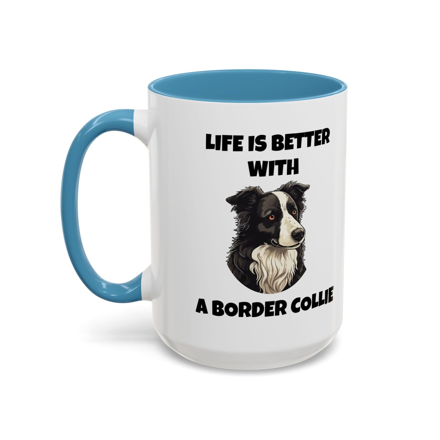 Border Collie, Border Collie Dog, Life is Better with a Border Collie, Accent Coffee Mug (11, 15oz)