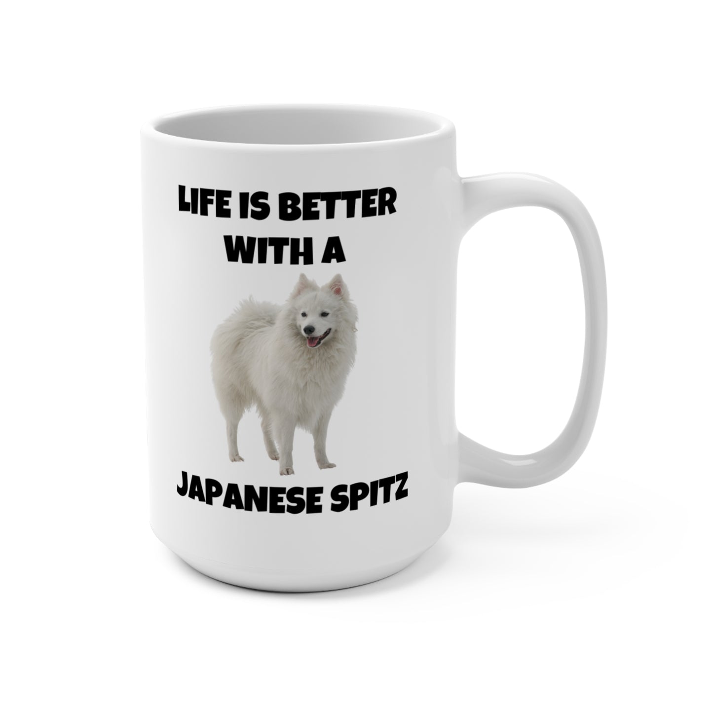 Japanese Spitz, Japanese Spitz Dog, Life is Better with a Japanese Spitz, Mug 15oz