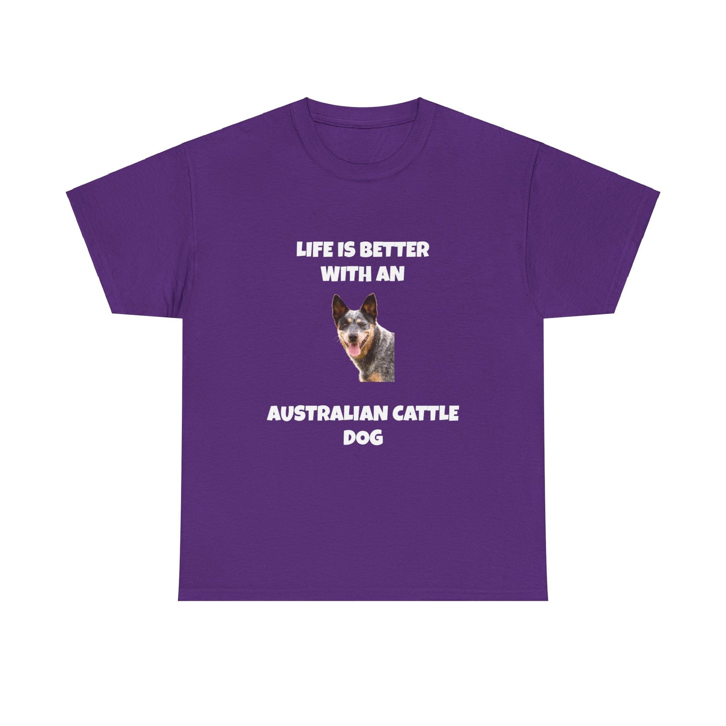 Australian Cattle Dog, Life is Better with an Australian Cattle Dog, Cattle Dog, Blue Tick Heeler, Dark Unisex Heavy Cotton Tee