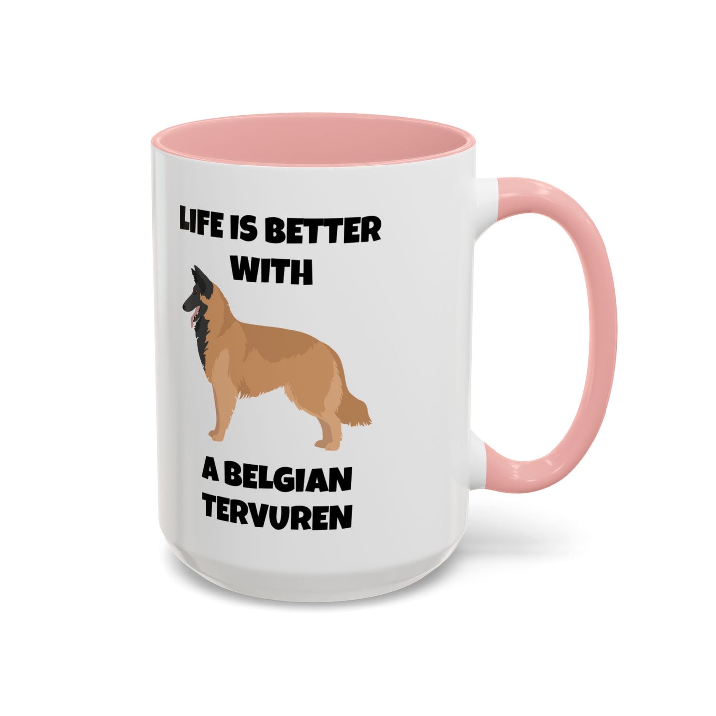 Belgian Tervuren, Belgian Tervuren Dog, Life is Better with a Belgian Tervuren, Accent Coffee Mug (11, 15oz)