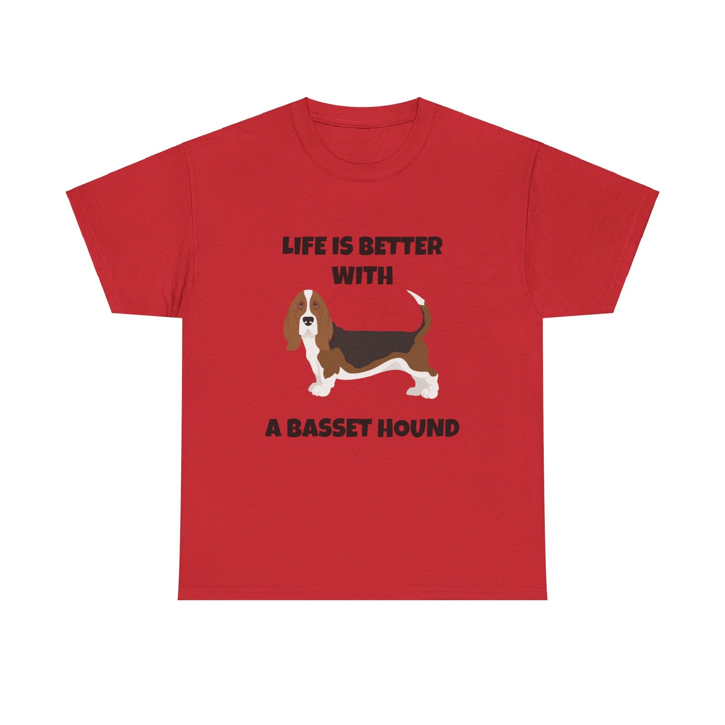 Basset, Basset Hound, Basset Dog, Life is Better With A Basset Hound, Unisex Heavy Cotton Tee