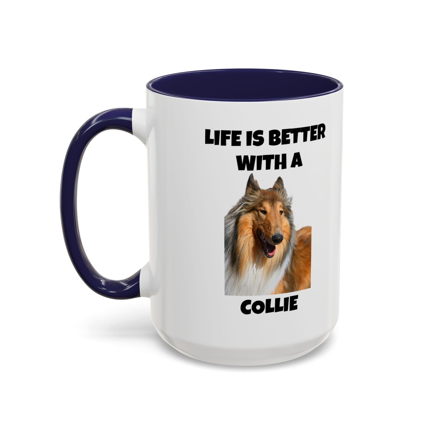 Collie Dog, Life is Better with a Collie, Accent Coffee Mug (11, 15oz)