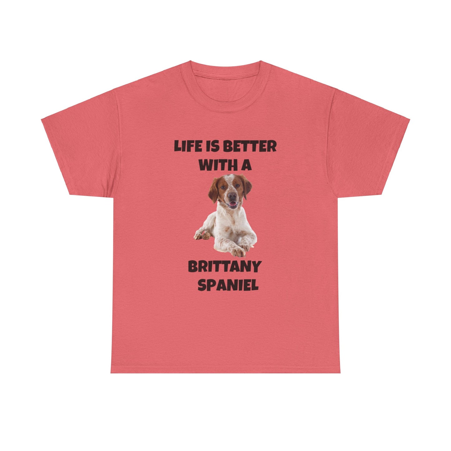 Brittany Spaniel, Life is Better with a Brittany Spaniel, Unisex Heavy Cotton Tee
