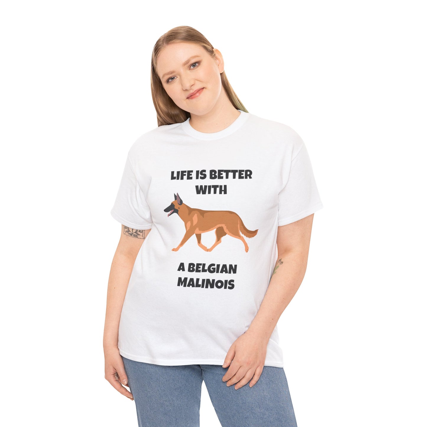 Belgian Malinois, Malinois, Belgian Malinois Dog, Life is Better With a Belgian Malinois, Unisex Heavy Cotton Tee