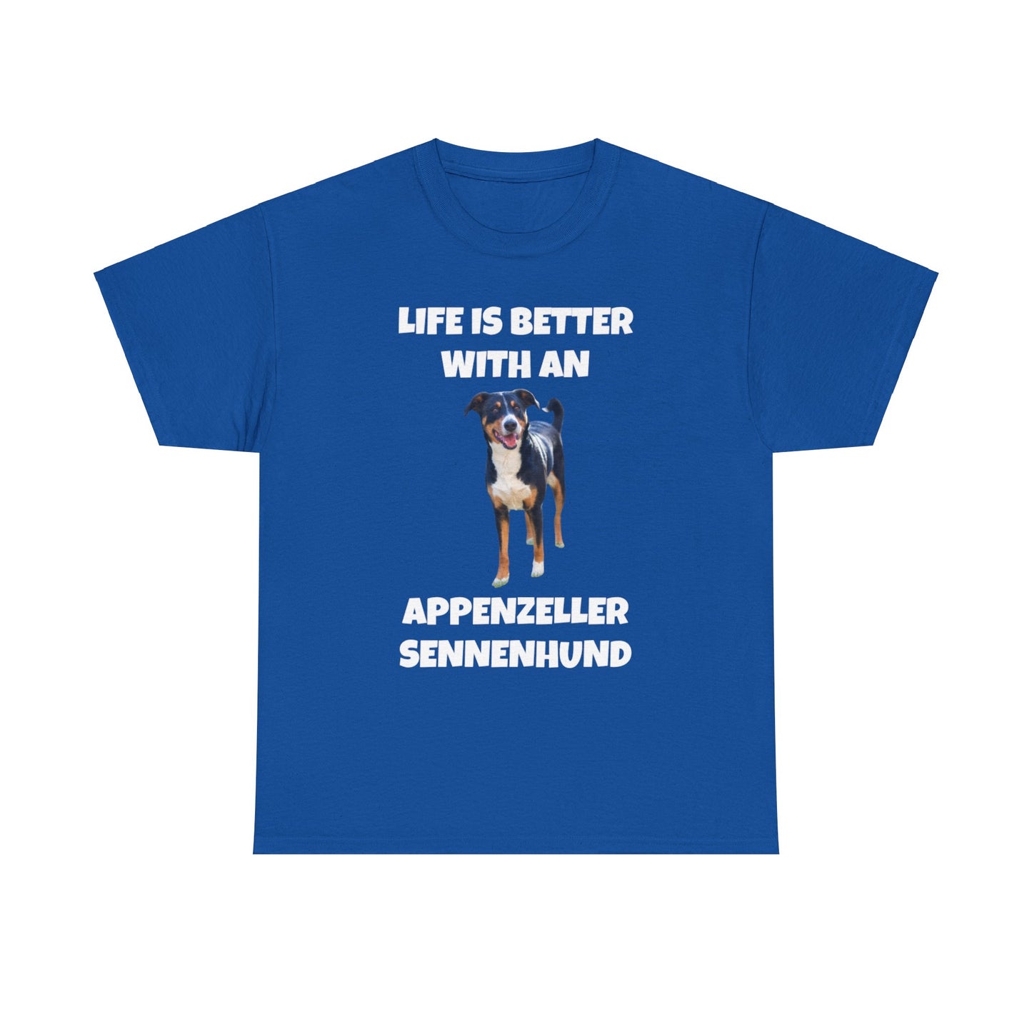 Appenzeller Sennenhund, Appenzeller Sennenhund Dog, Life Is Better With An Appenzeller Sennenhund, Dark Unisex Heavy Cotton Tee