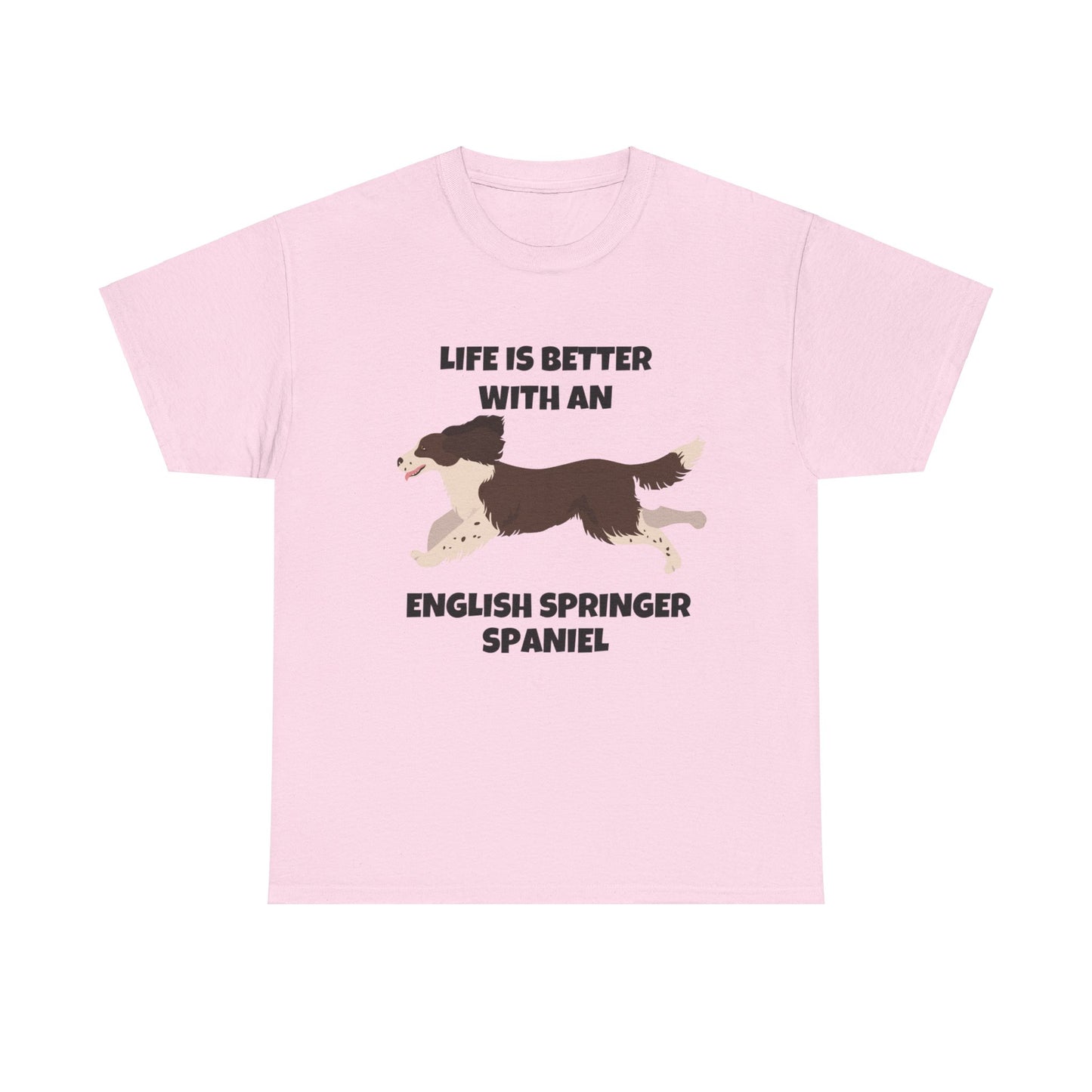 English Springer Spaniel Dog, Life is Better with an English Spaniel, Unisex Heavy Cotton Tee