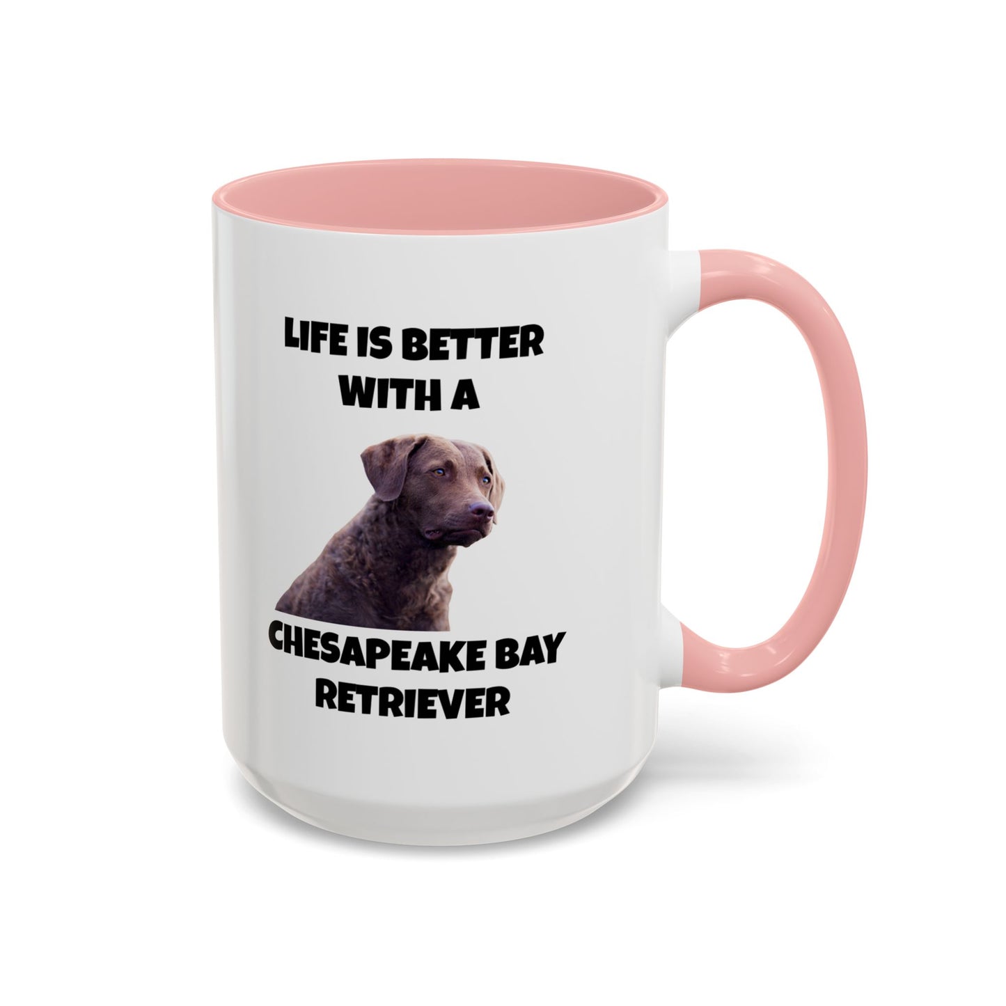 Chesapeake Bay Retriever, Chesapeake Bay Retriever Dog, Life is Better with a Chesapeake Bay Retriever, Accent Coffee Mug (11, 15oz)