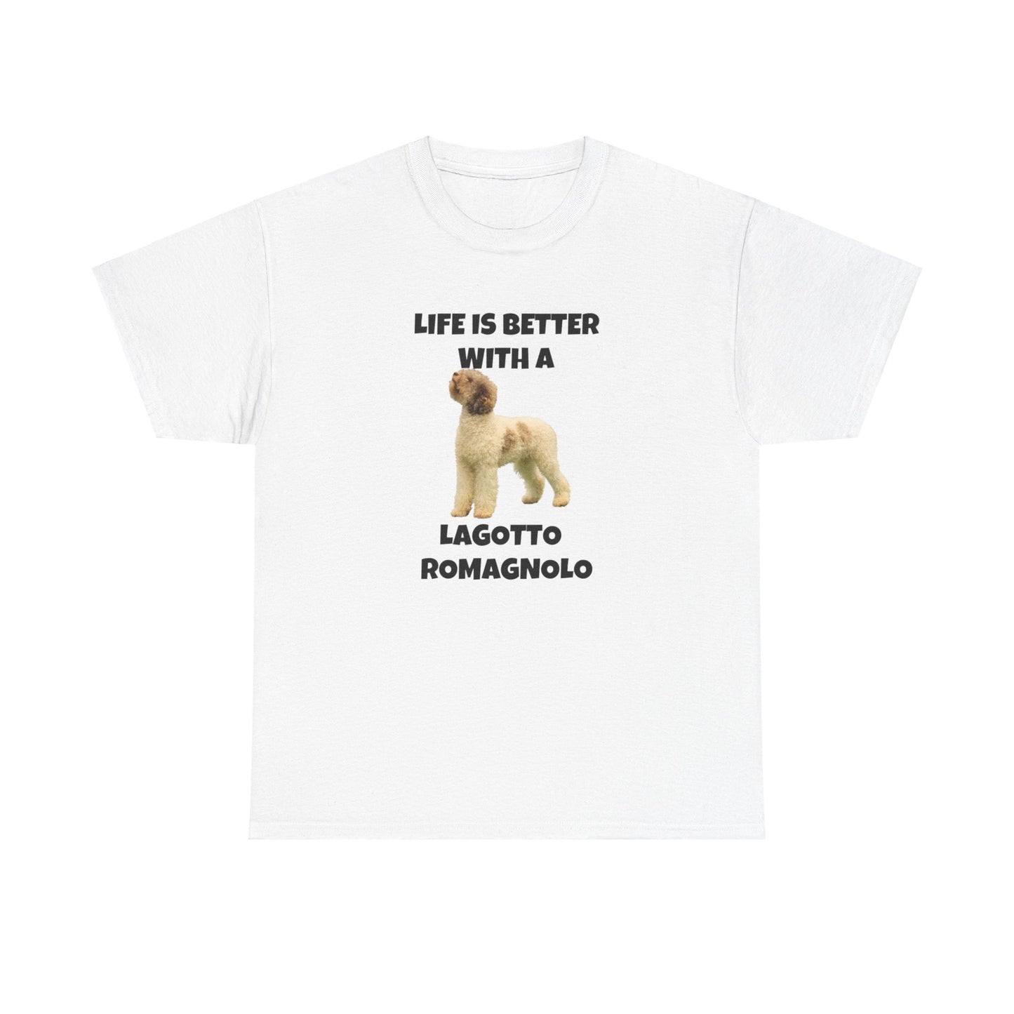 Lagotto Romagnolo, Life is Better with a Lagotto Romagnolo, Unisex Heavy Cotton Tee