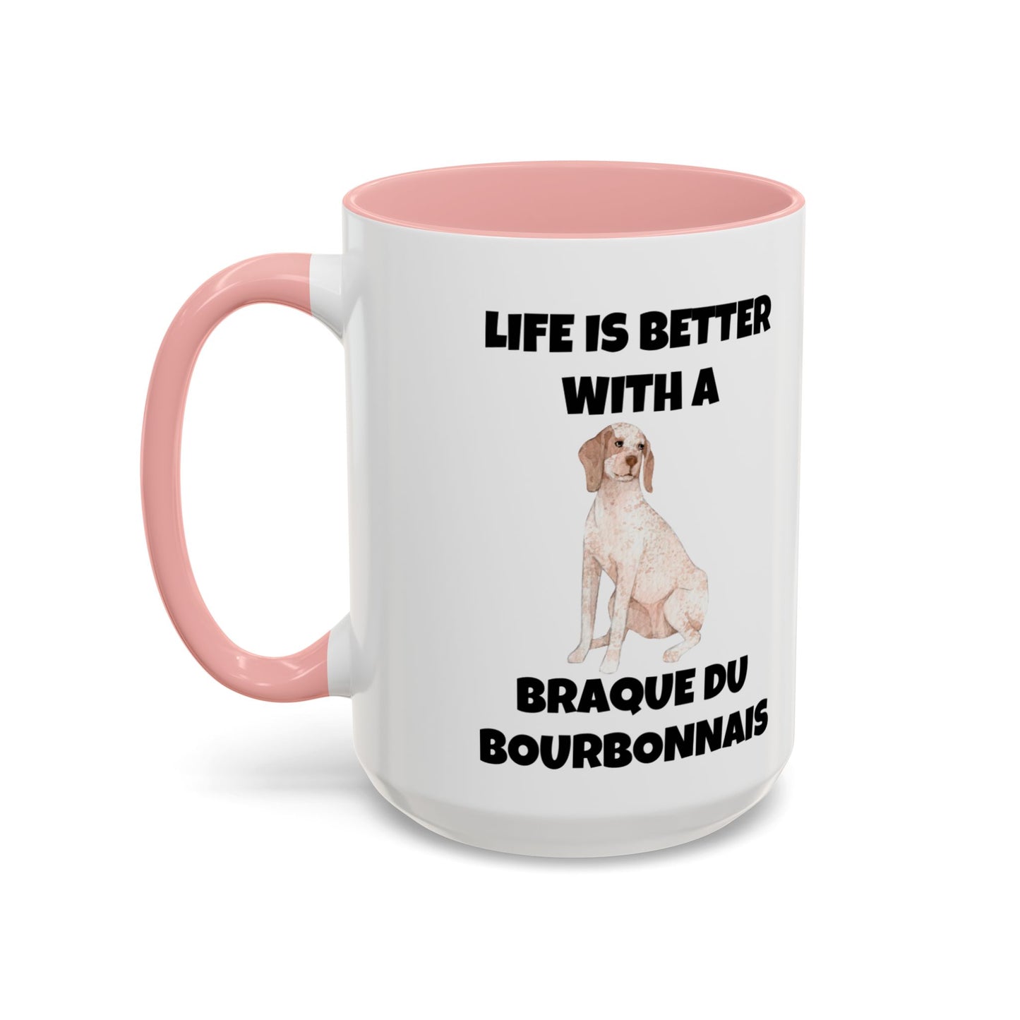 Braque du Bourbonnais, Braque du Bourbonnais Dog, Life is Better with a Braque du Bourbonnais, Accent Coffee Mug (11, 15oz)