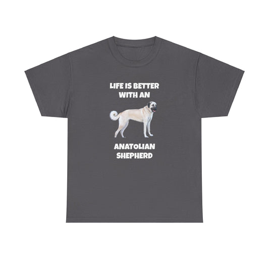 Anatolian, Anatolian Dog, Life is Better with an Anatolian, Dark Unisex Heavy Cotton Tee