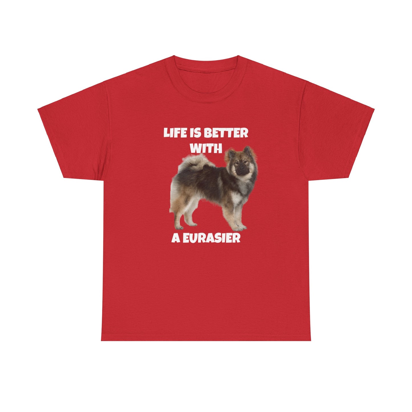 Eurasier, Eurasier Dog, Life is Better with a Eurasier, Dark Unisex Heavy Cotton Tee