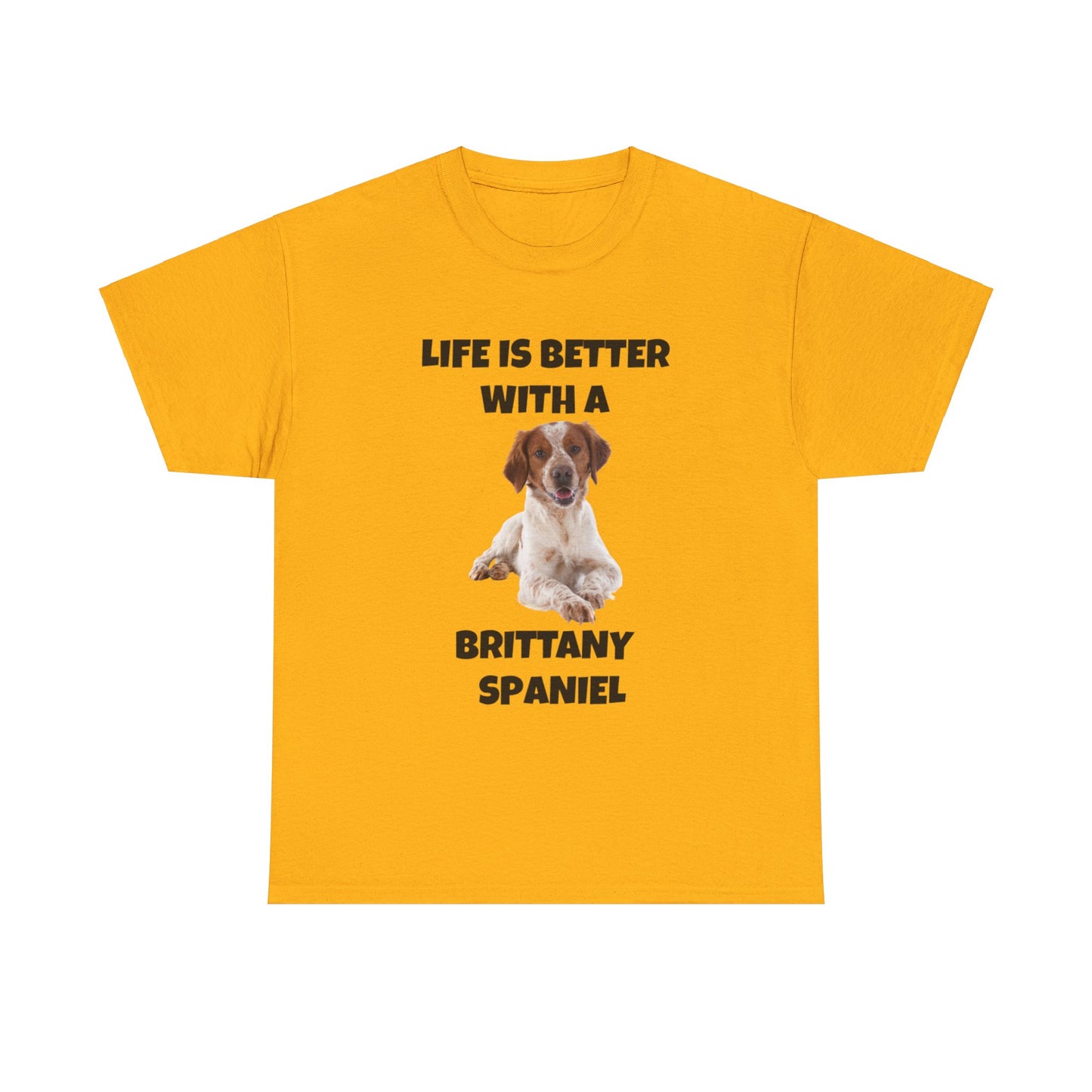 Brittany Spaniel, Life is Better with a Brittany Spaniel, Unisex Heavy Cotton Tee