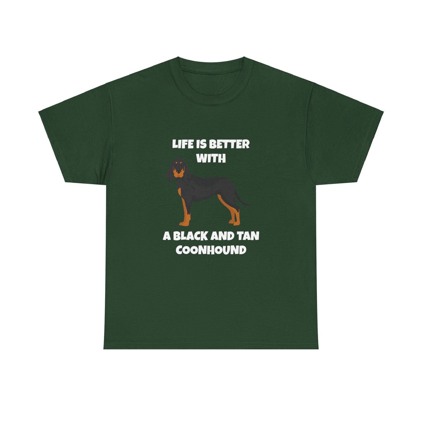 Black and Tan Coonhound, Black and Tan Coon Hound, Black and Tan Coon Hound Dog, Life is Better With a Black And Tan Coonhound, Dark Unisex Heavy Cotton Tee