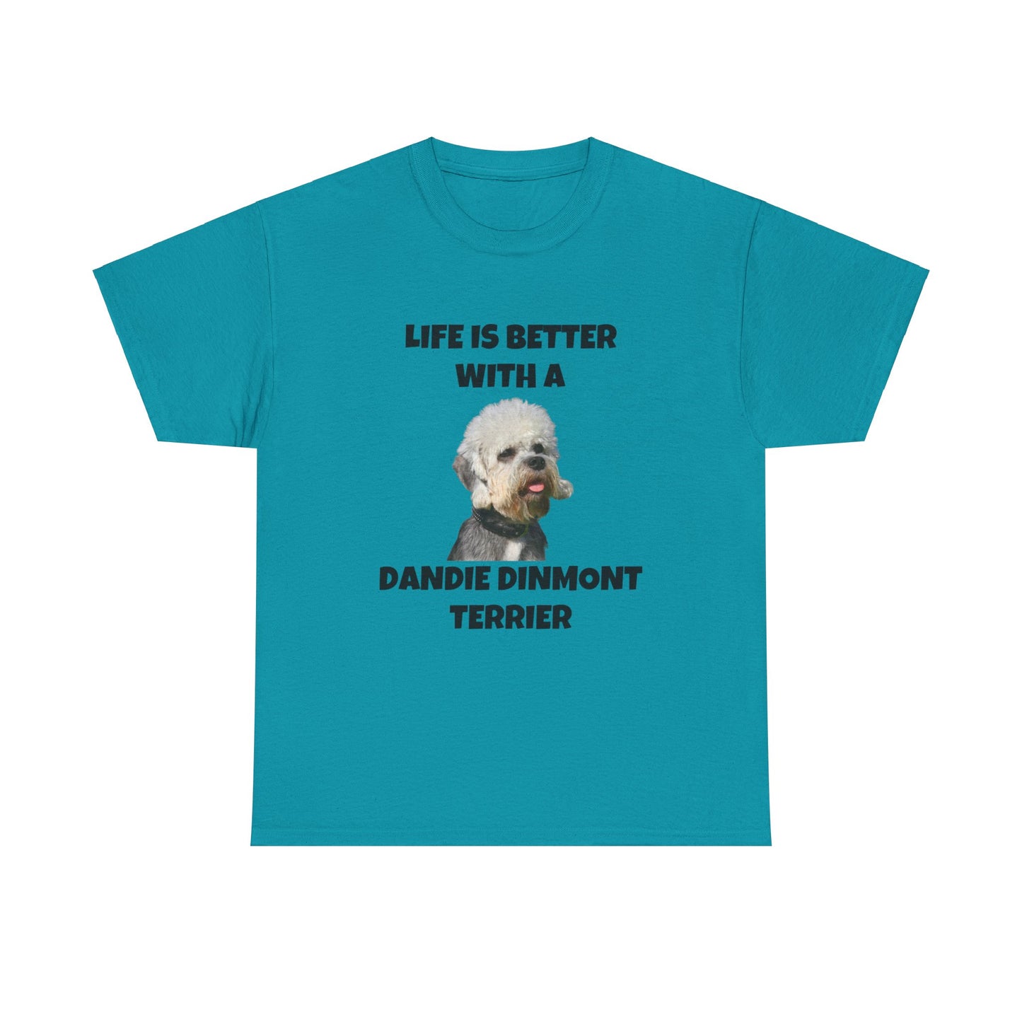 Dandie Dinmont Terrier Dog, Life is Better with a Dandie Dinmont Terrier, Unisex Heavy Cotton Tee