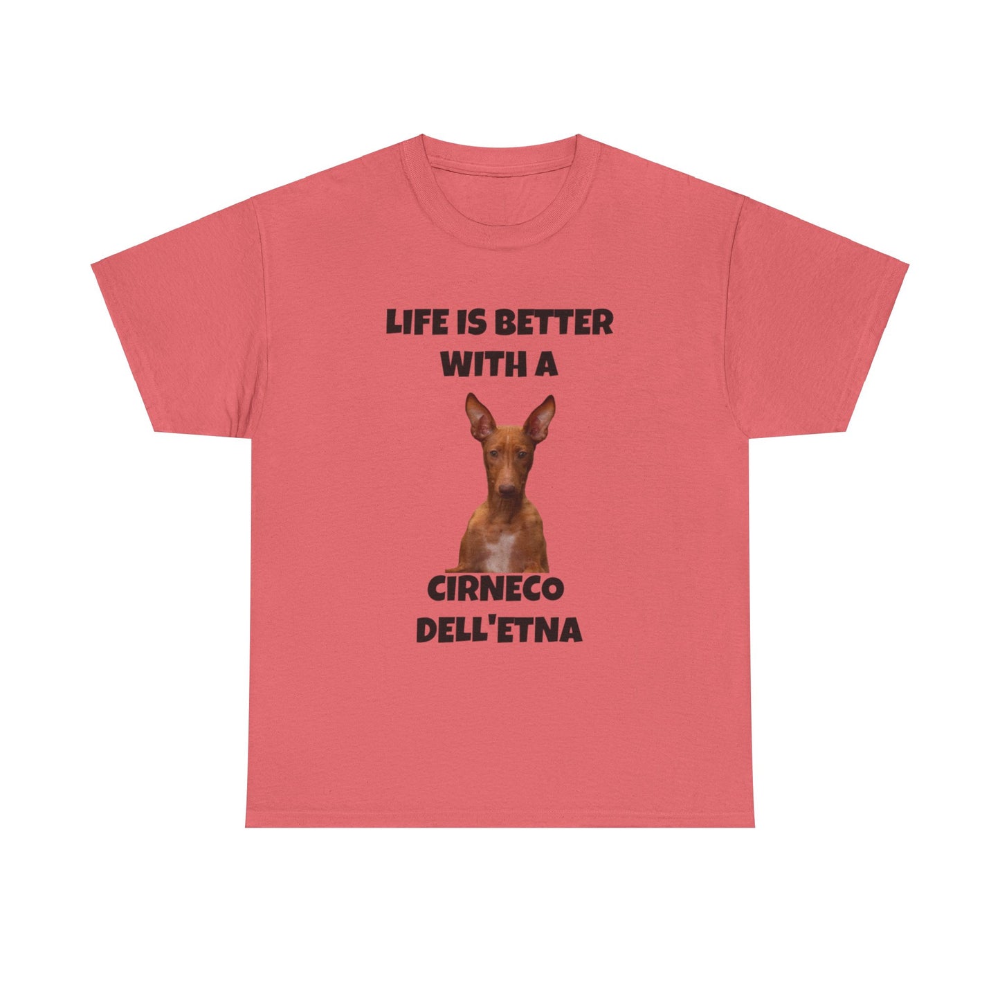 Cirneco dell'Etna, Life is Better with a Cirneco dell'Etna, Cirneco dell'Etna Dog, Unisex Heavy Cotton Tee