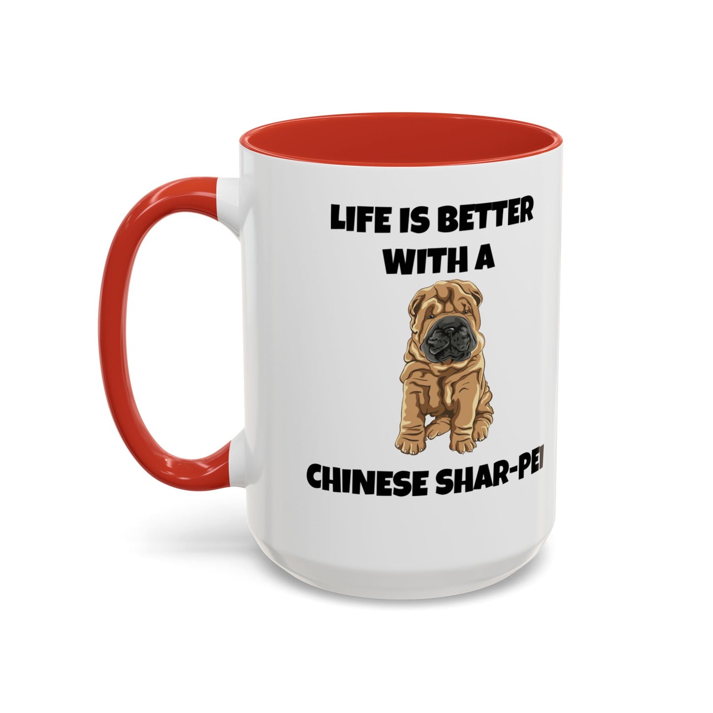 Chinese Shar-Pei, Shar-Pei, Chinese Shar-Pei, Life is Better with a Chinese Shar-Pei, Accent Coffee Mug (11, 15oz)