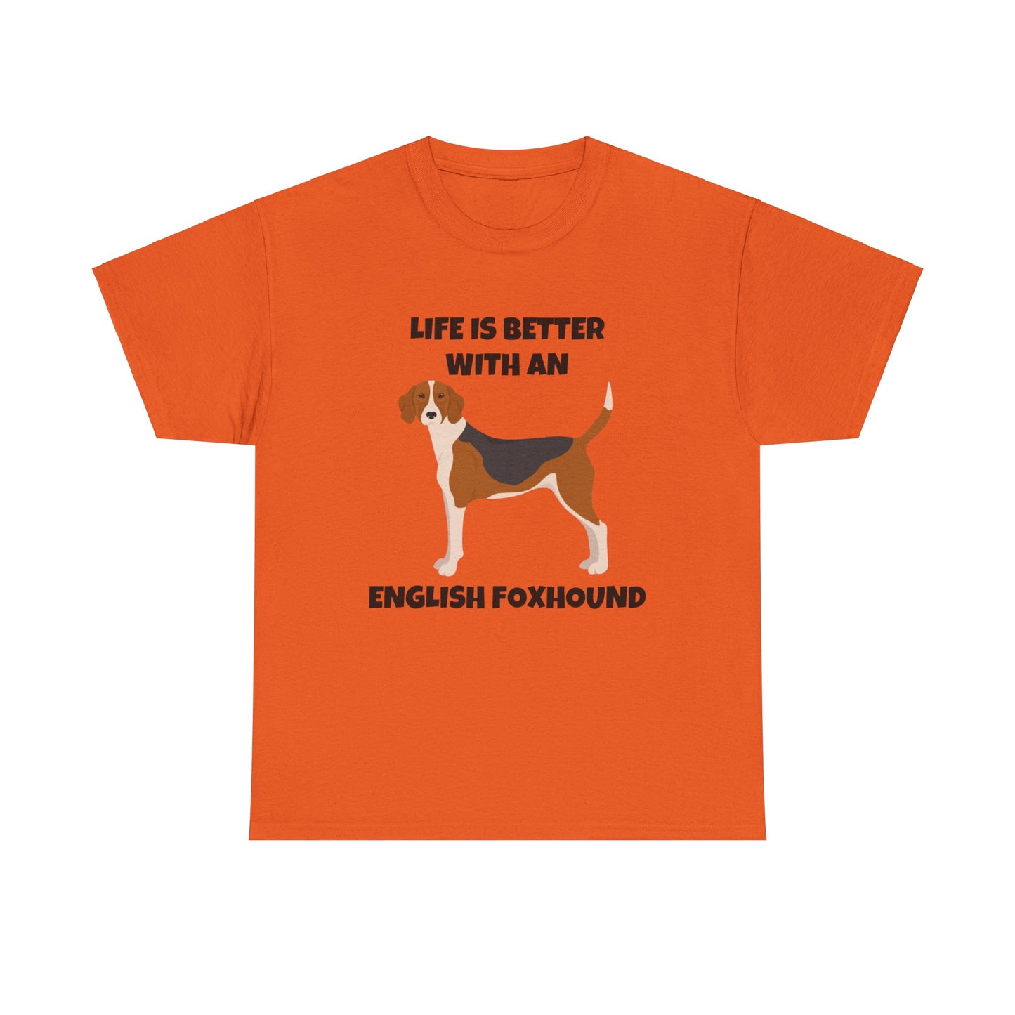 English Foxhound Dog, Life is Better with an English Foxhound, Unisex Heavy Cotton Tee