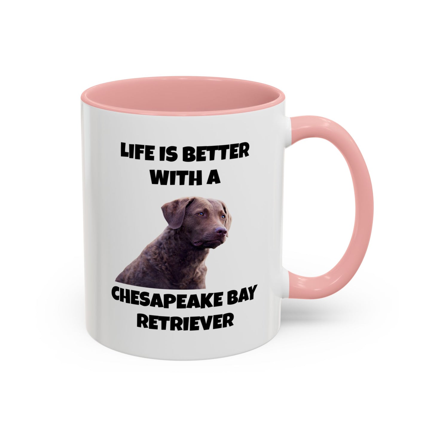 Chesapeake Bay Retriever, Chesapeake Bay Retriever Dog, Life is Better with a Chesapeake Bay Retriever, Accent Coffee Mug (11, 15oz)