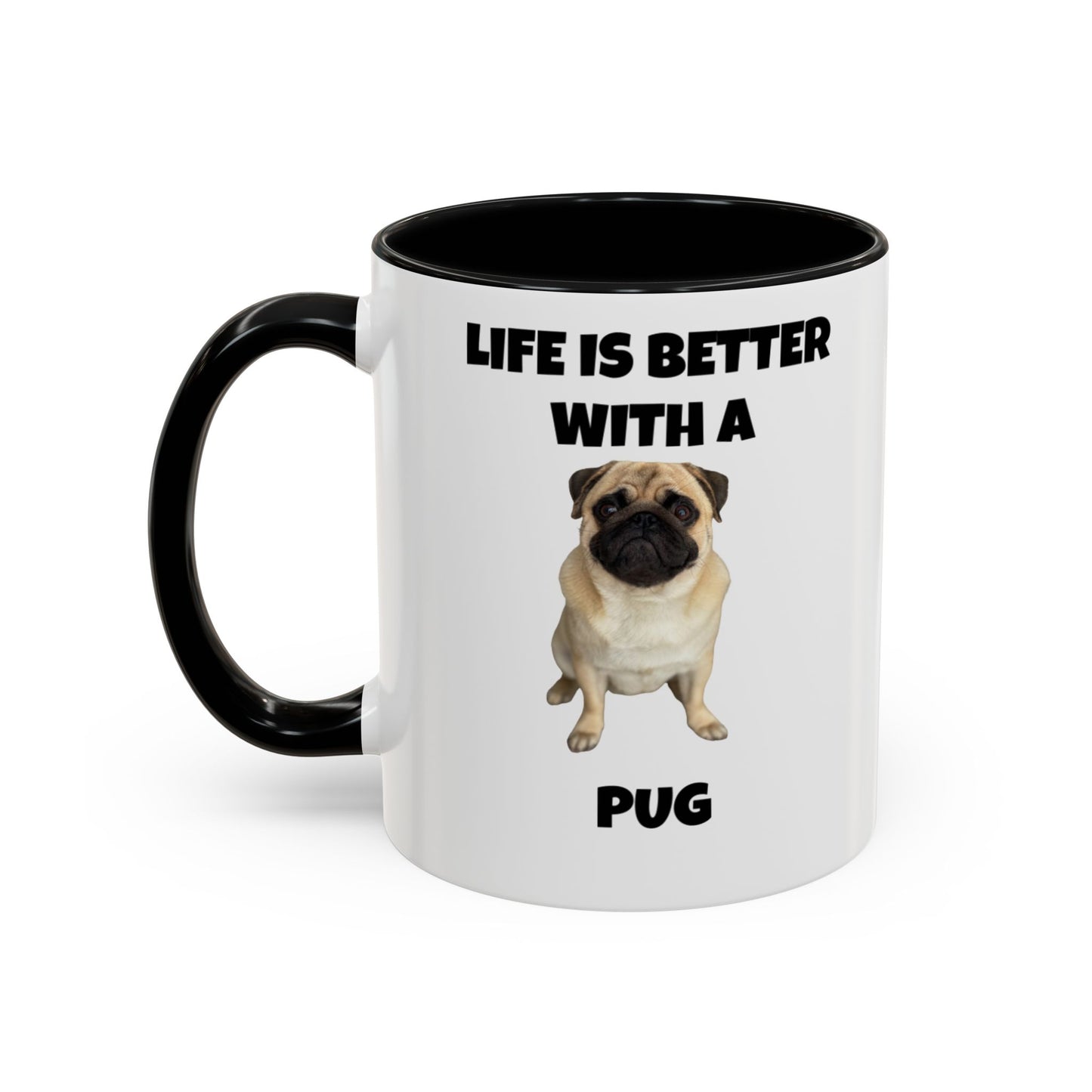 Pug, Pug Dog, Life is Better with a Pug, Accent Coffee Mug (11, 15oz)