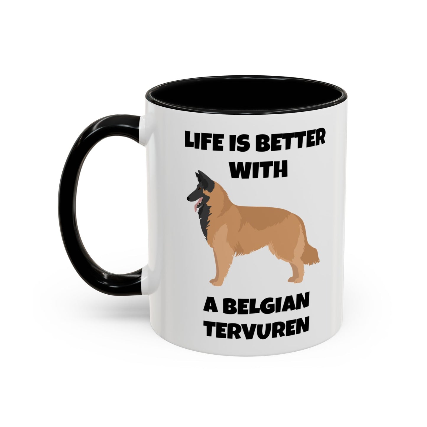 Belgian Tervuren, Belgian Tervuren Dog, Life is Better with a Belgian Tervuren, Accent Coffee Mug (11, 15oz)