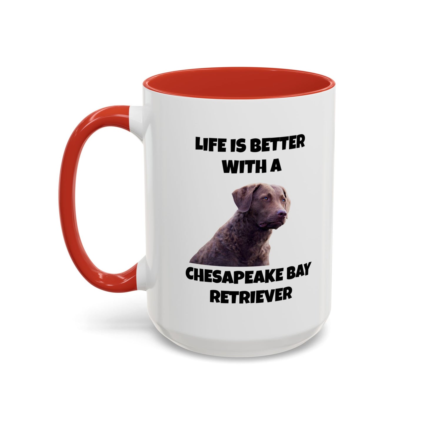 Chesapeake Bay Retriever, Chesapeake Bay Retriever Dog, Life is Better with a Chesapeake Bay Retriever, Accent Coffee Mug (11, 15oz)