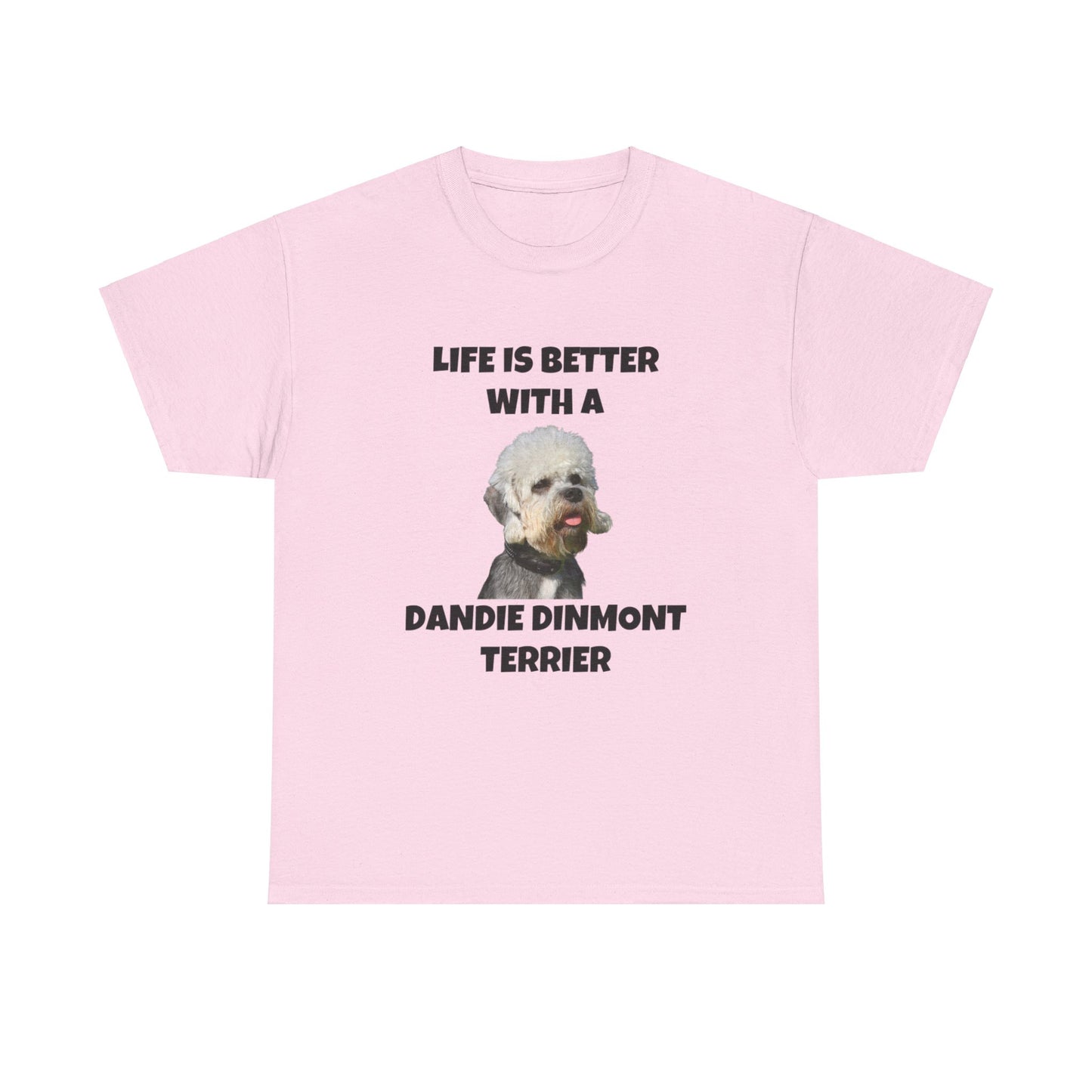 Dandie Dinmont Terrier Dog, Life is Better with a Dandie Dinmont Terrier, Unisex Heavy Cotton Tee