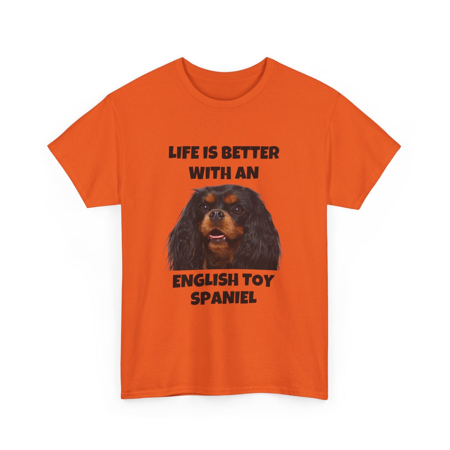 English Toy Spaniel Dog, Life is Better with an English Toy Spaniel, Unisex Heavy Cotton Tee