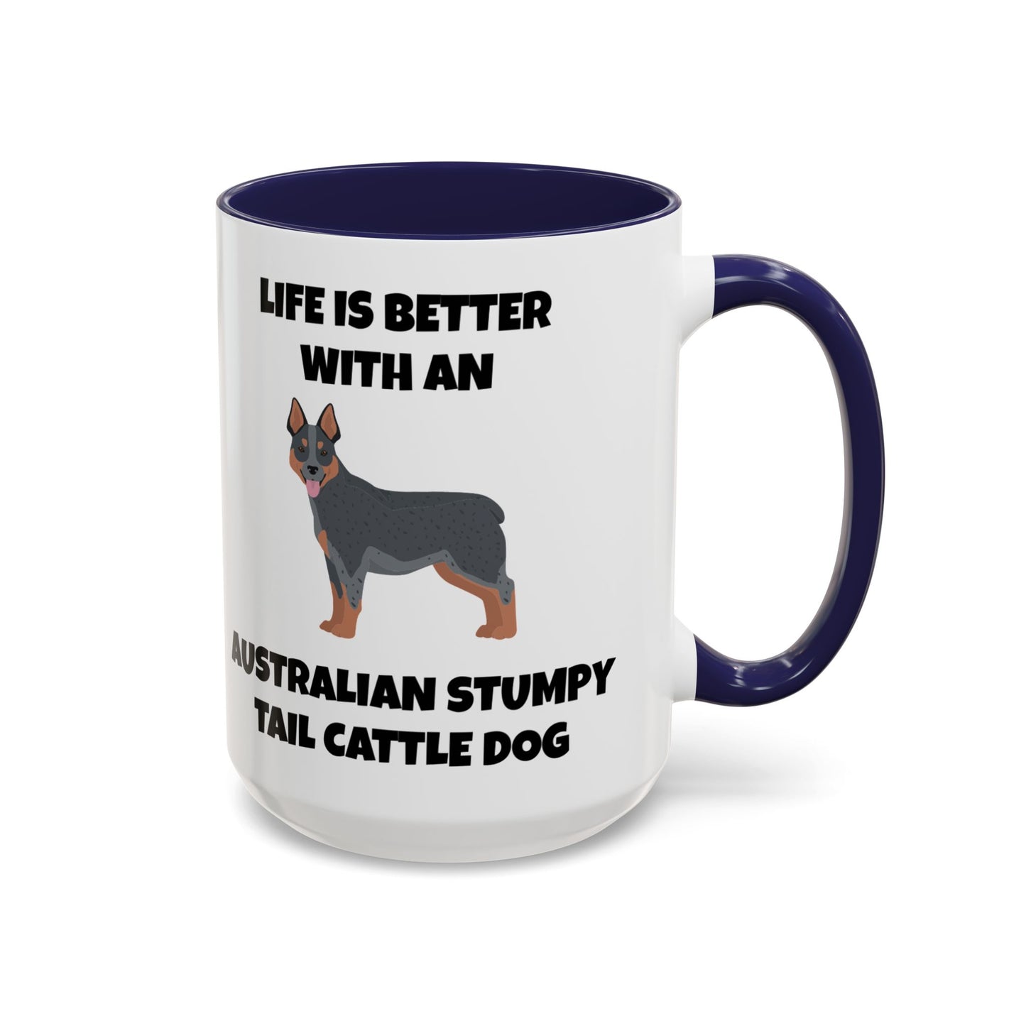 Australian Stumpy Tail Cattle Dog, Life is Better with an Australian Stumpy Tail Cattle Dog, Accent Coffee Mug (11, 15oz)