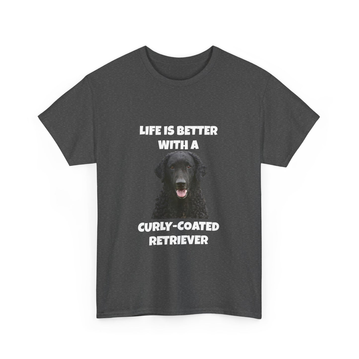 Curly Coated Retriever, Life is Better with a Curly-Coated Retriever, Dark color, Unisex Heavy Cotton Tee