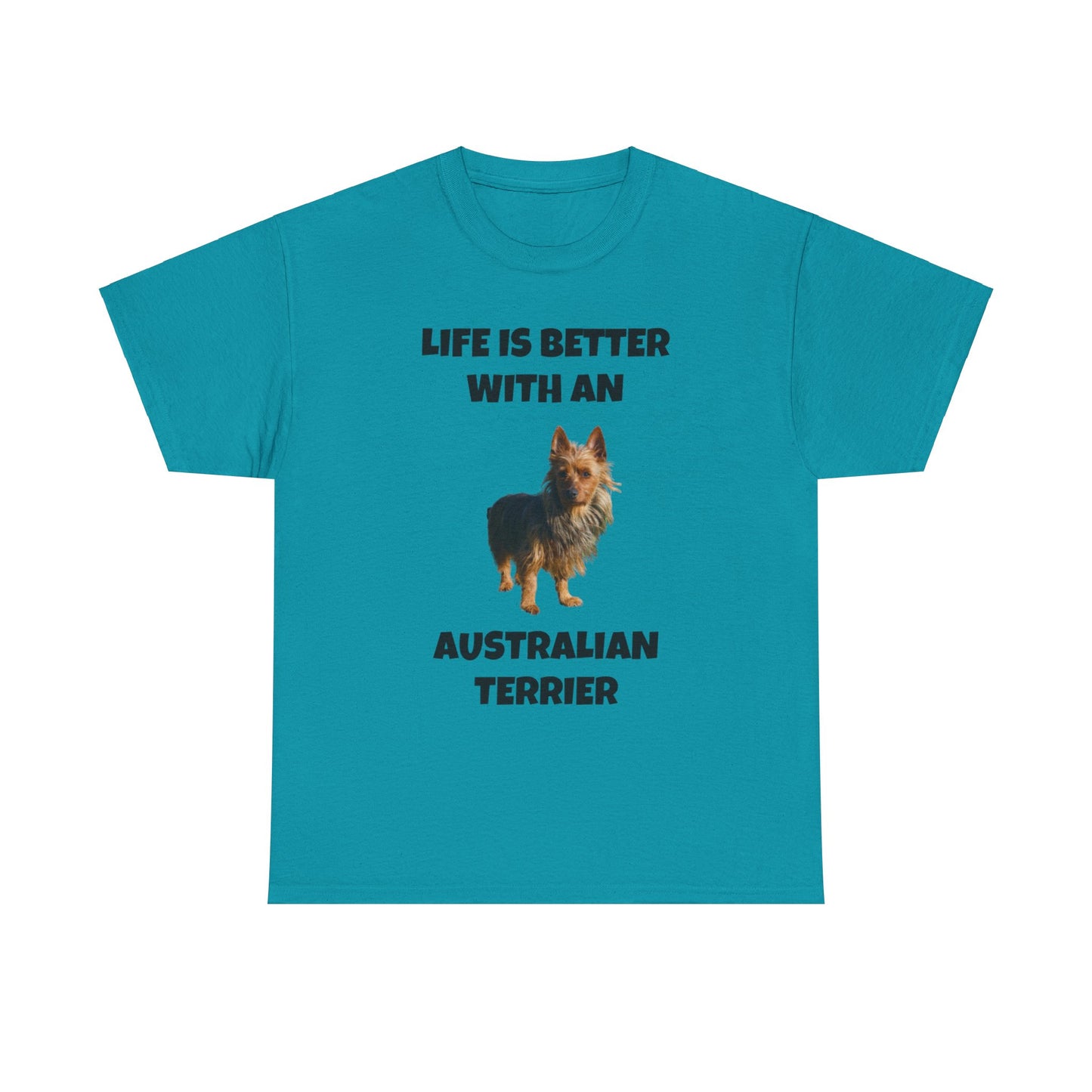 Australian Terrier, Life is Better with an Australian Terrier, Unisex Heavy Cotton Tee