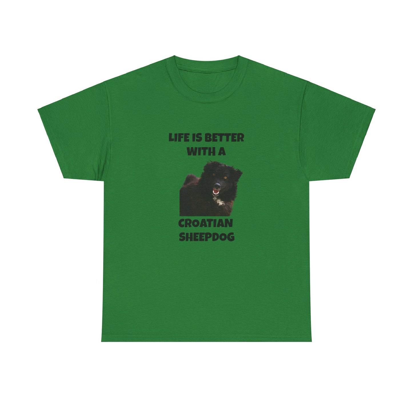 Croatian Sheepdog, Life is Better with a Croatian Sheepdog, Unisex Heavy Cotton Tee