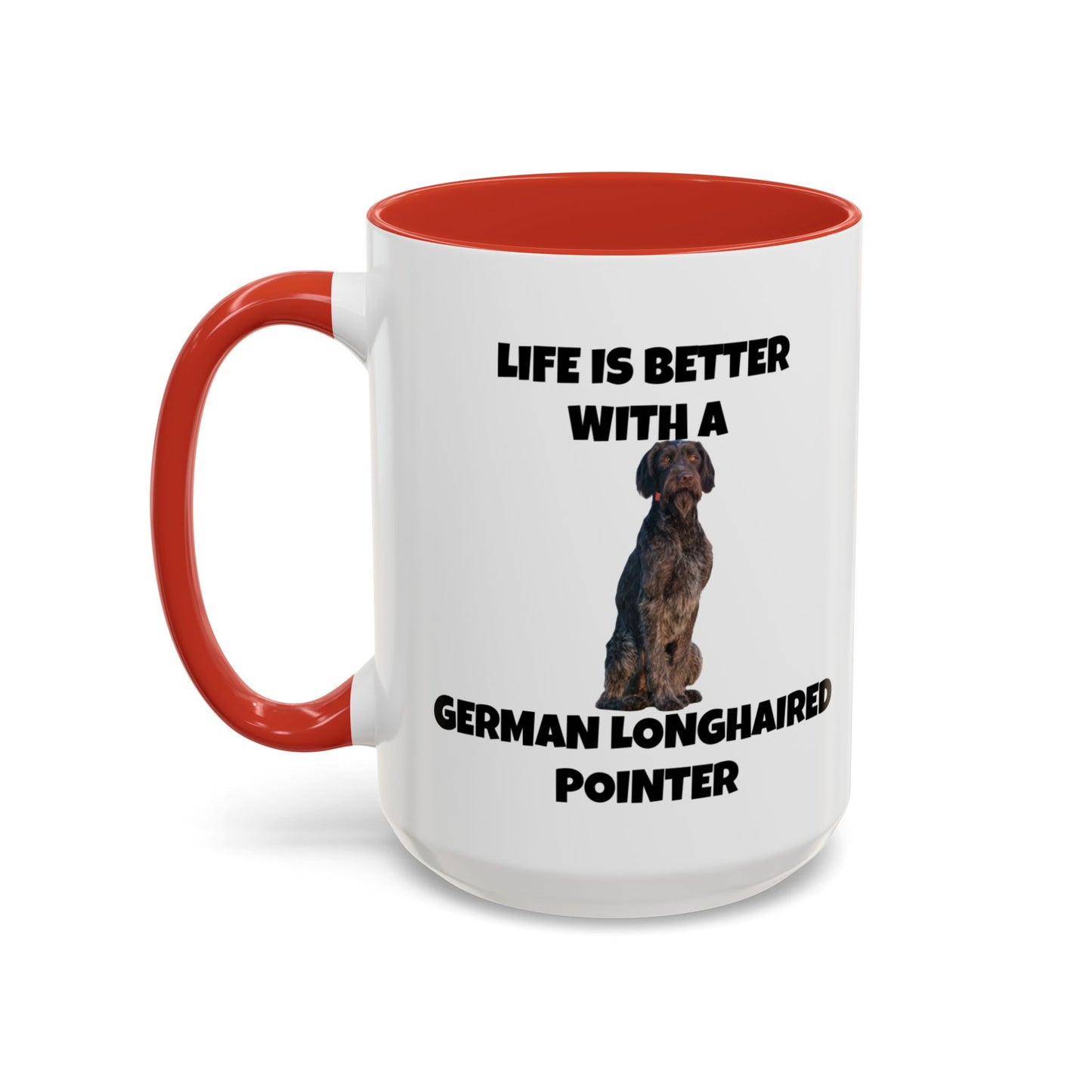 German Longhaired Pointer, German Longhaired Pointer Dog, Life is Better with a German Longhaired Pointer, Accent Coffee Mug (11, 15oz)