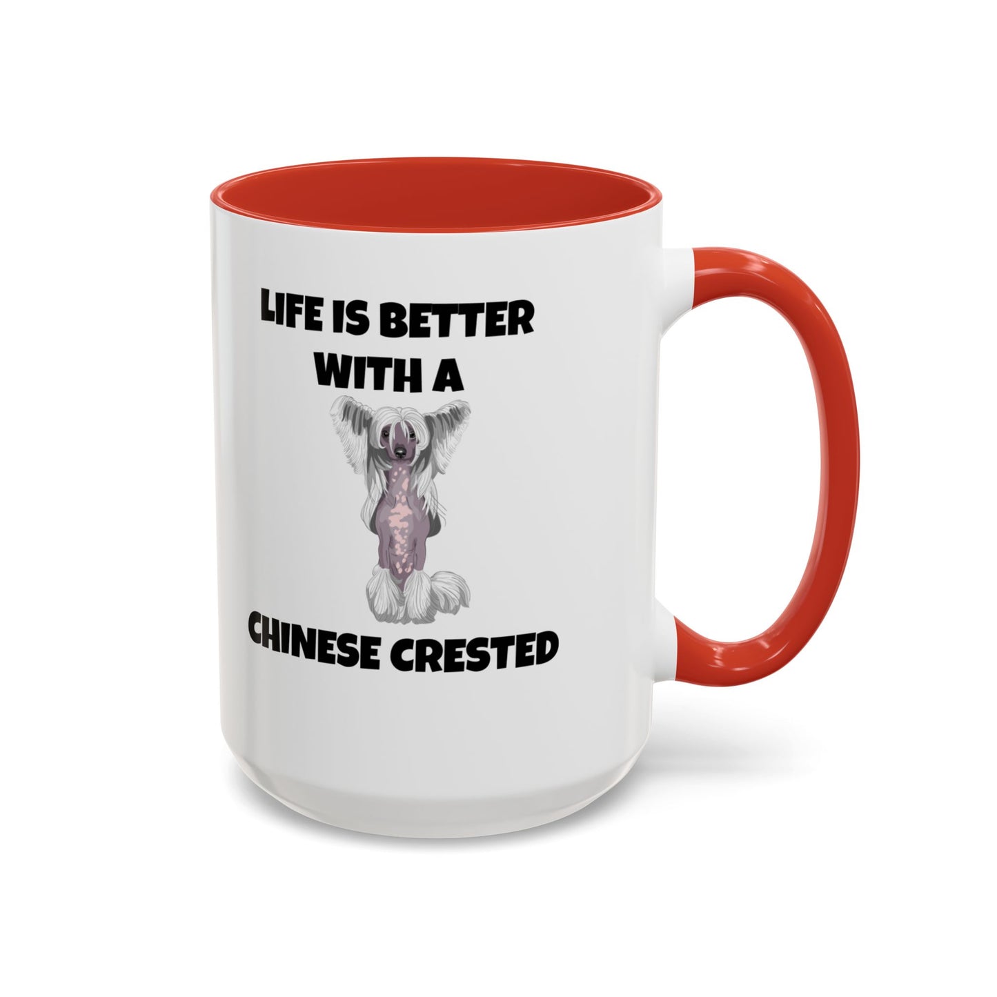 Chinese Crested, Chinese Crested Dog, Life is Better with a Chinese Crested, Accent Coffee Mug (11, 15oz)