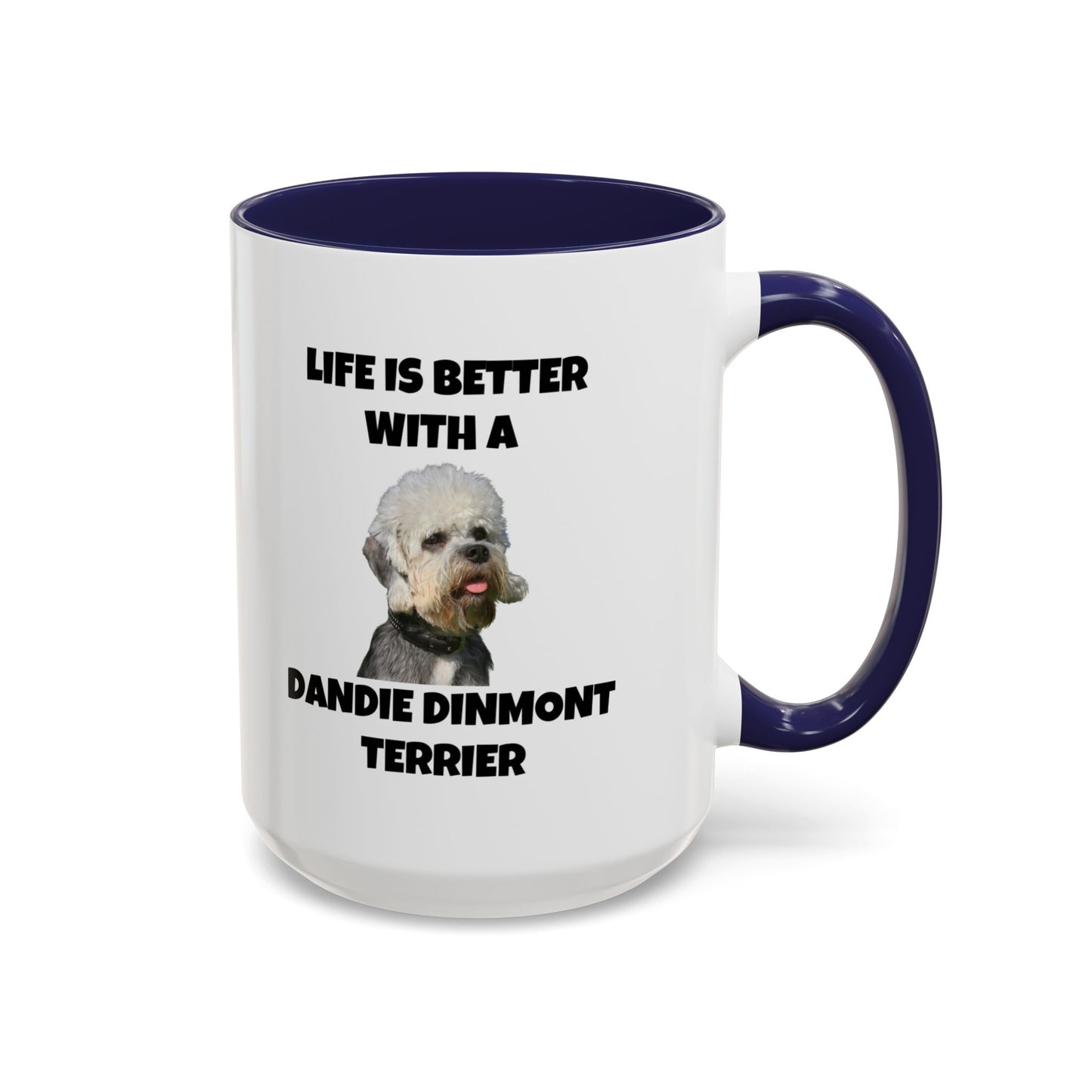 Dandie Dinmont Terrier,  Dandie Dinmont Terrier Dog, Life is Better with a Dandie Dinmont Terrier, Accent Coffee Mug (11, 15oz)