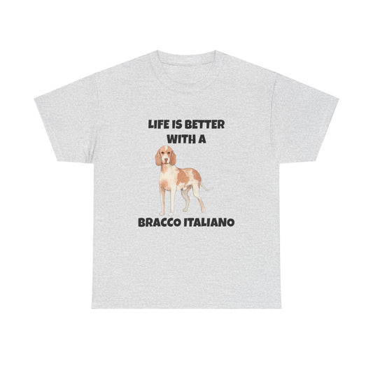 Bracco Italiano, Bracco Italiano Dog, Life is Better with a Bracco Italiano, Unisex Heavy Cotton Tee