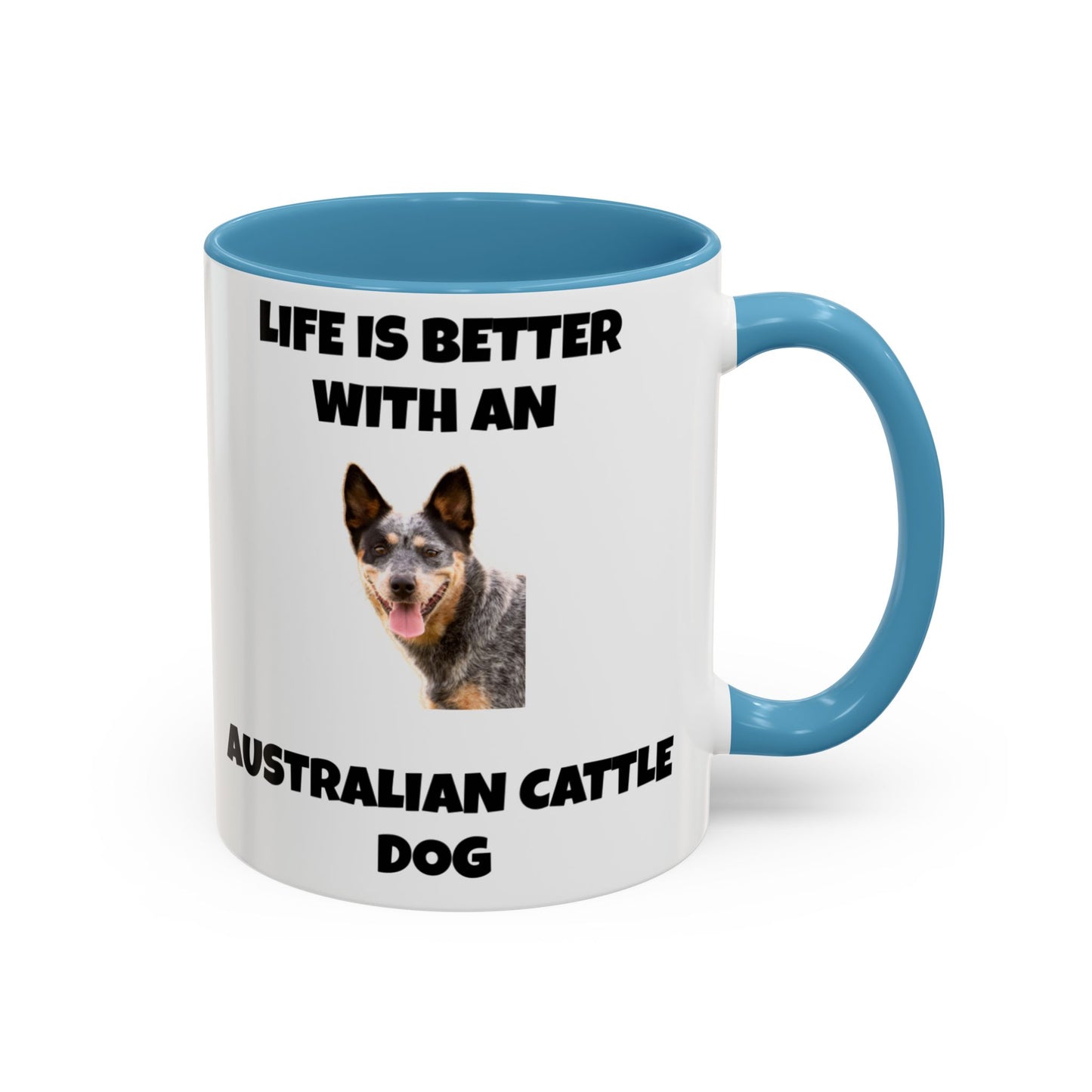 Australian Cattle Dog, Life is Better with an Australian Cattle Dog, Cattle Dog, Blue Tick Heeler, Accent Coffee Mug (11, 15oz)