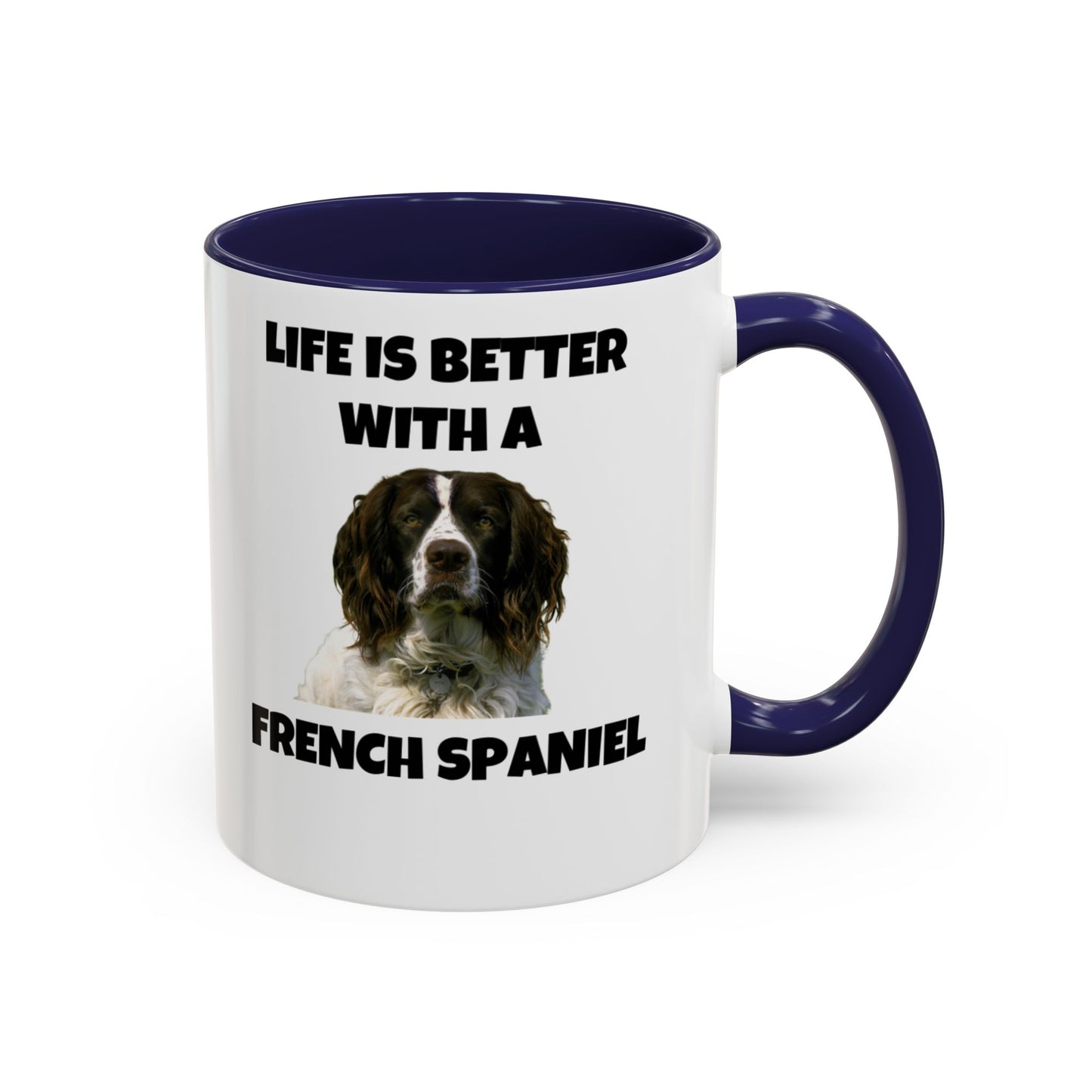 French Spaniel, French Spaniel Dog, Life is Better with a French Spaniel, Accent Coffee Mug (11, 15oz)