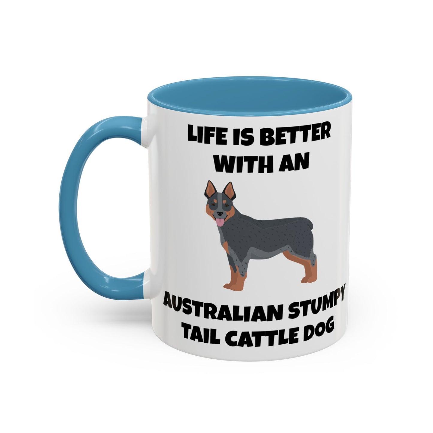 Australian Stumpy Tail Cattle Dog, Life is Better with an Australian Stumpy Tail Cattle Dog, Accent Coffee Mug (11, 15oz)