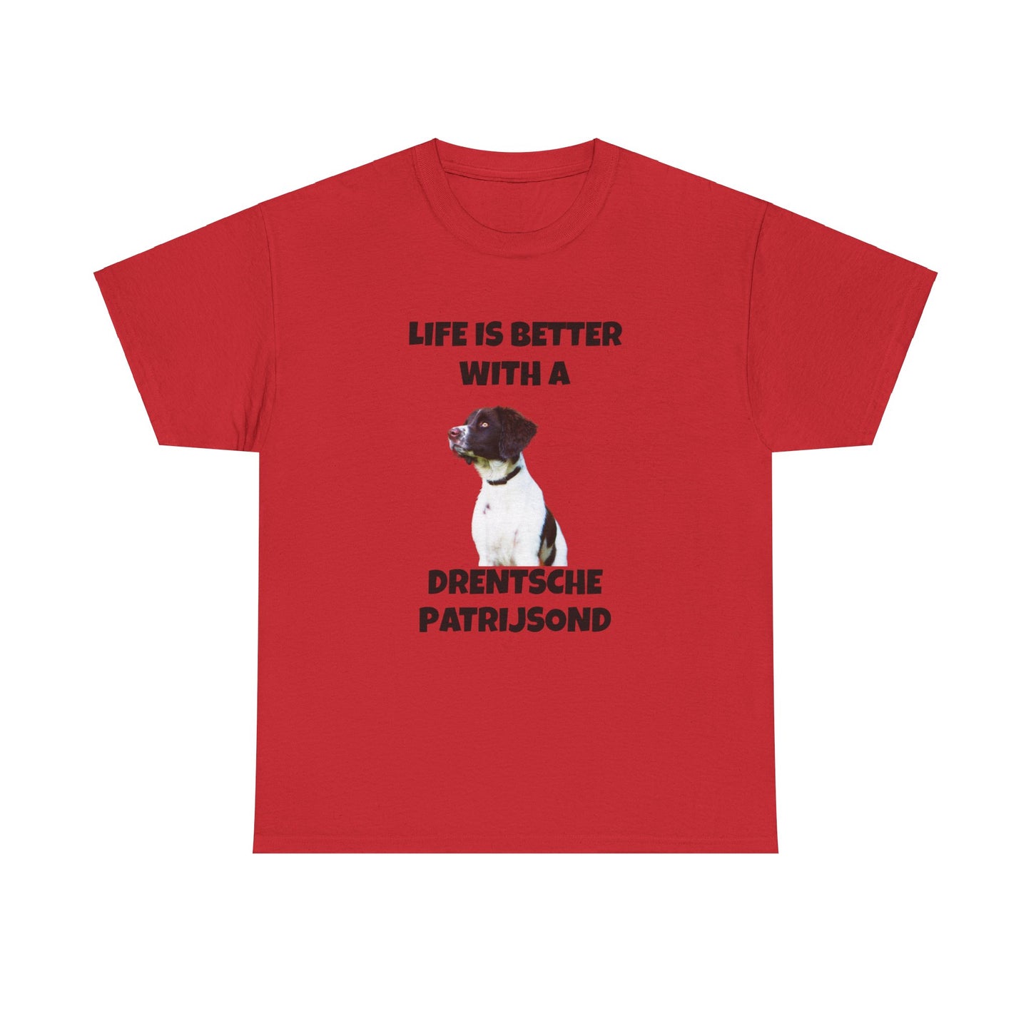 Drent Dog, Drent, Life is Better with a Drentshe Patrijsond, Drentshe Patrijsond Dog, Unisex Heavy Cotton Tee