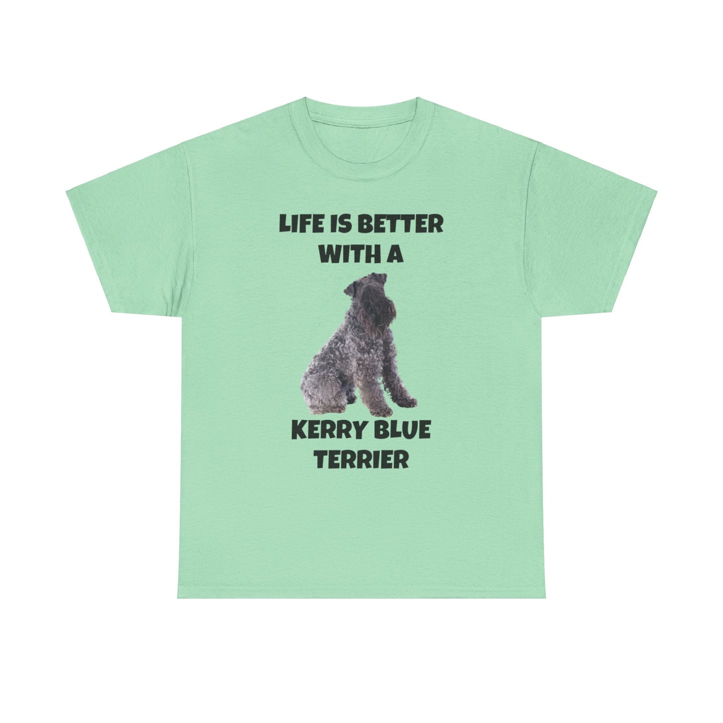 Kerry Blue Terrier, Life is Better with a Kerry Blue Terrier, Unisex Heavy Cotton Tee