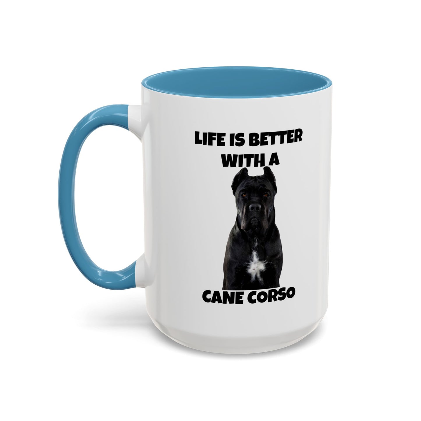 Cane Corso, Cane Corso Dog, Life is Better with a Cane Corso, Accent Coffee Mug (15oz)