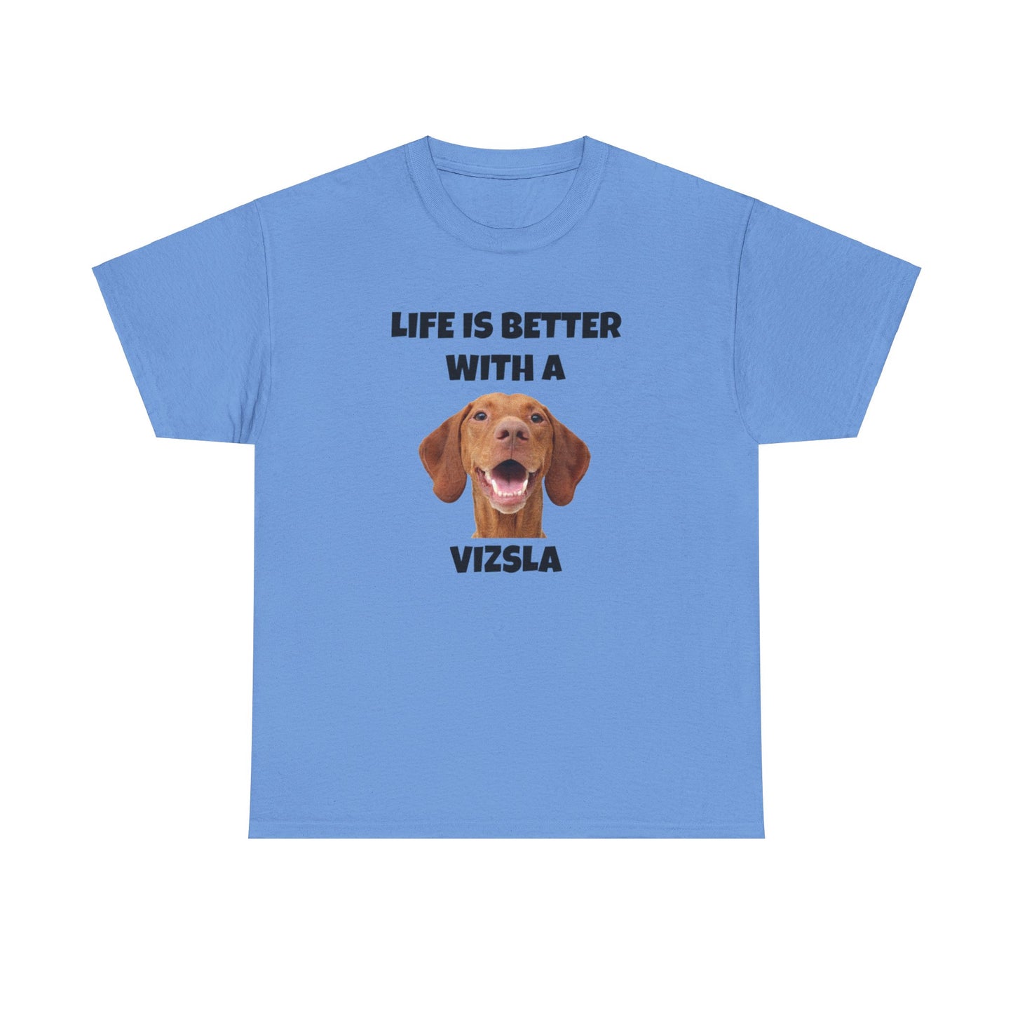 Vizsla, Life is Better with a Vizsla, Unisex Heavy Cotton Tee
