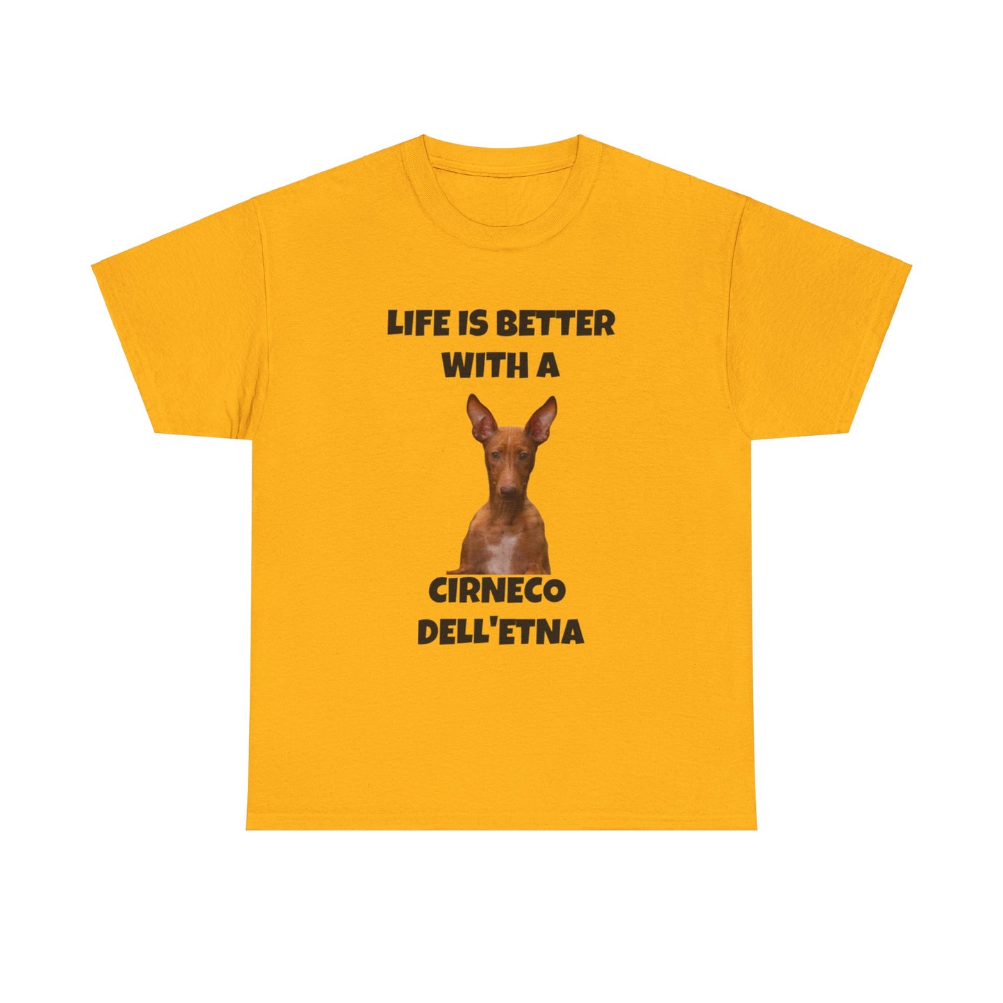 Cirneco dell'Etna, Life is Better with a Cirneco dell'Etna, Cirneco dell'Etna Dog, Unisex Heavy Cotton Tee