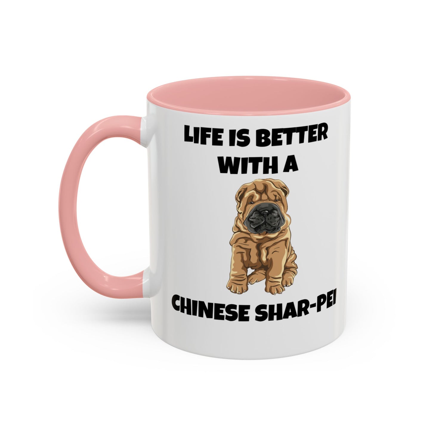 Chinese Shar-Pei, Shar-Pei, Chinese Shar-Pei, Life is Better with a Chinese Shar-Pei, Accent Coffee Mug (11, 15oz)