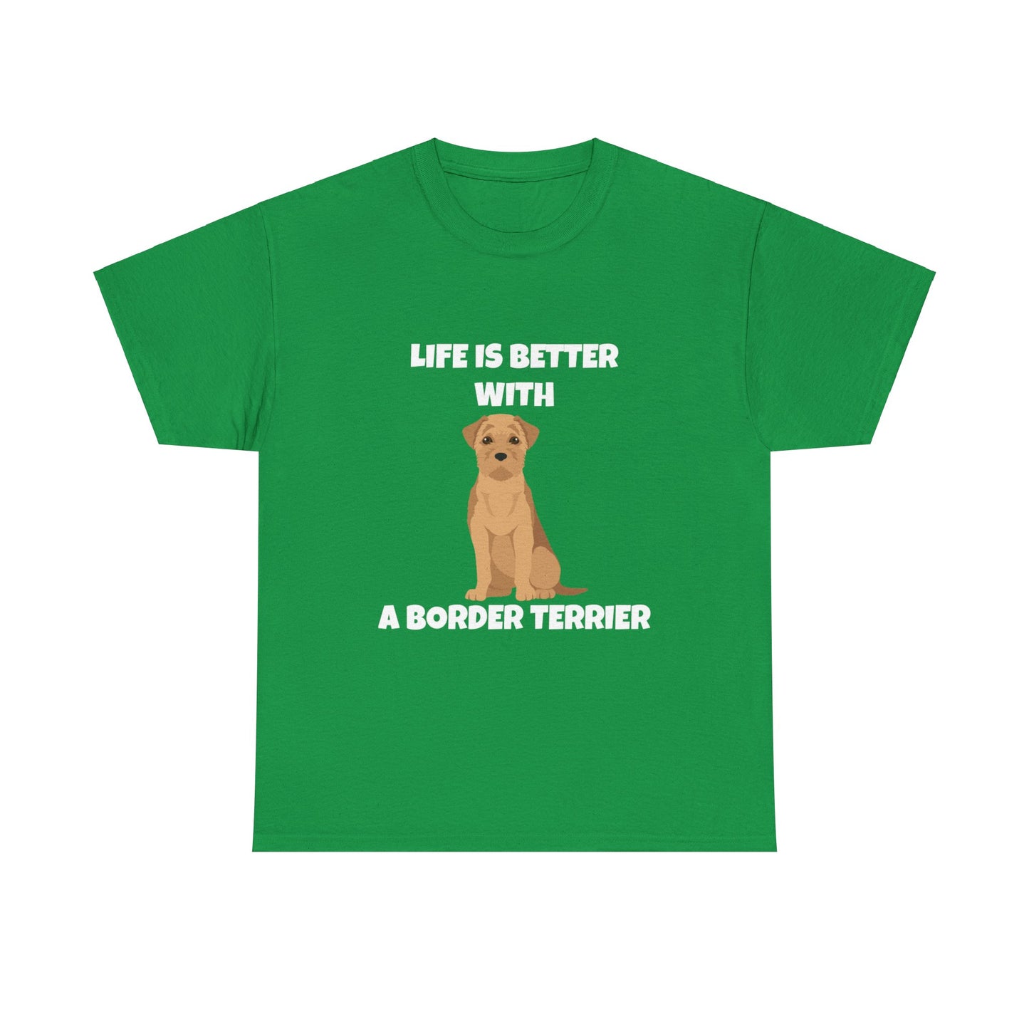 Border Terrier, Border Terrier Dog, Life is Better with a Border Terrier, Dark Unisex Heavy Cotton Tee