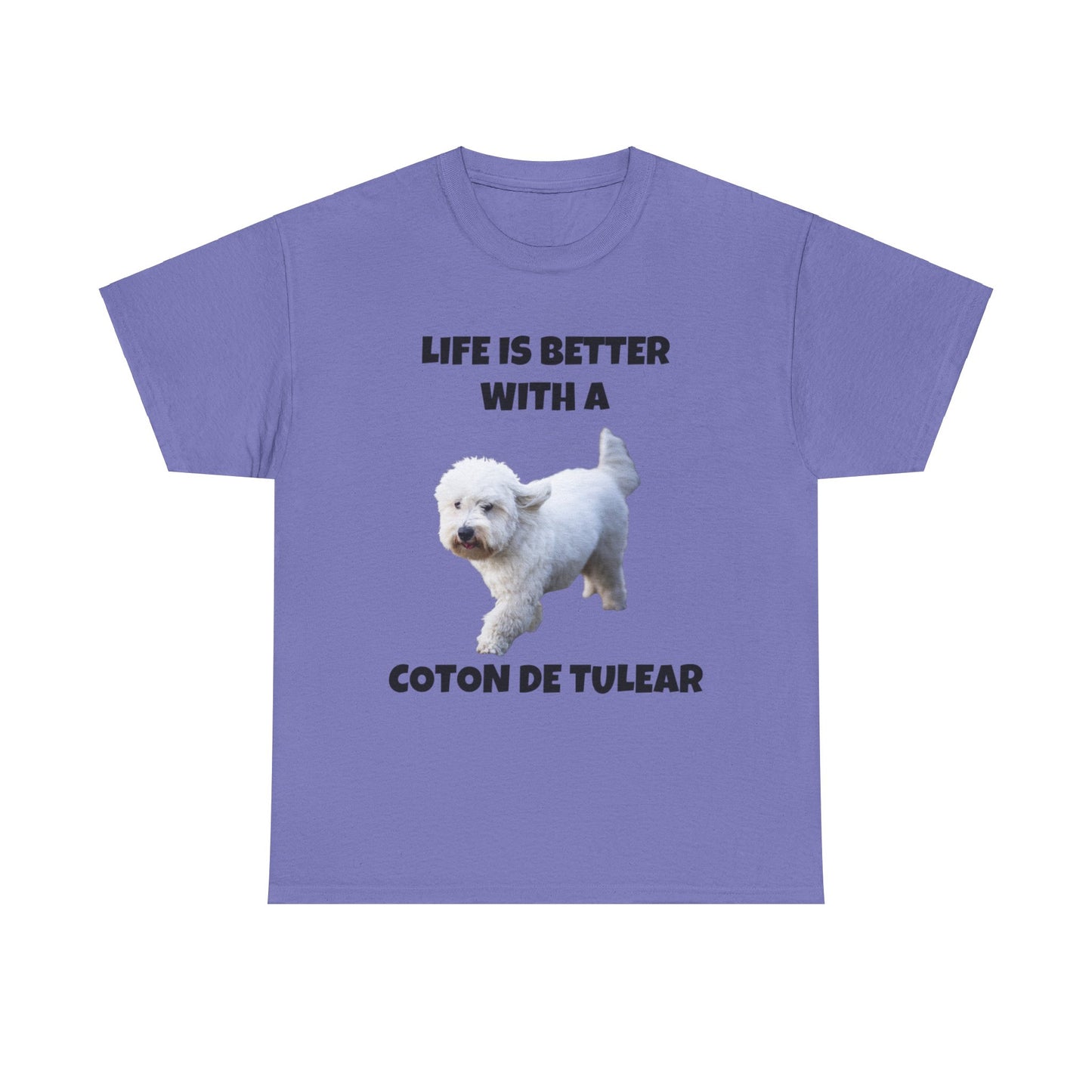 Coton de Tulear, Coton de Tulear Dog, Life is Better with a Coton de Tulear, Unisex Heavy Cotton Tee