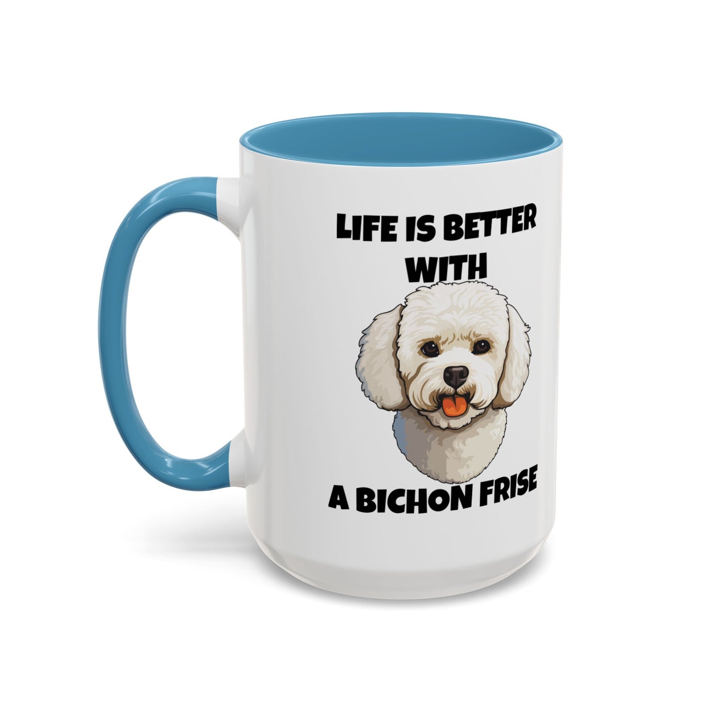 Bichon, Bichon Frise, Bichon Frise Dog, Life is Better with a Bichon Frise, Accent Coffee Mug (11, 15oz)