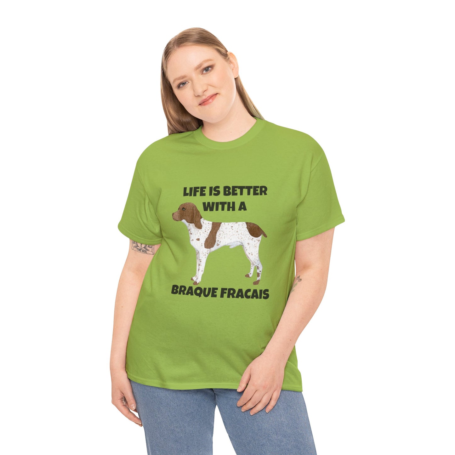 Braque Francais, Braque Francais Dog, Life is Better with a Braque Francais, Unisex Heavy Cotton Tee