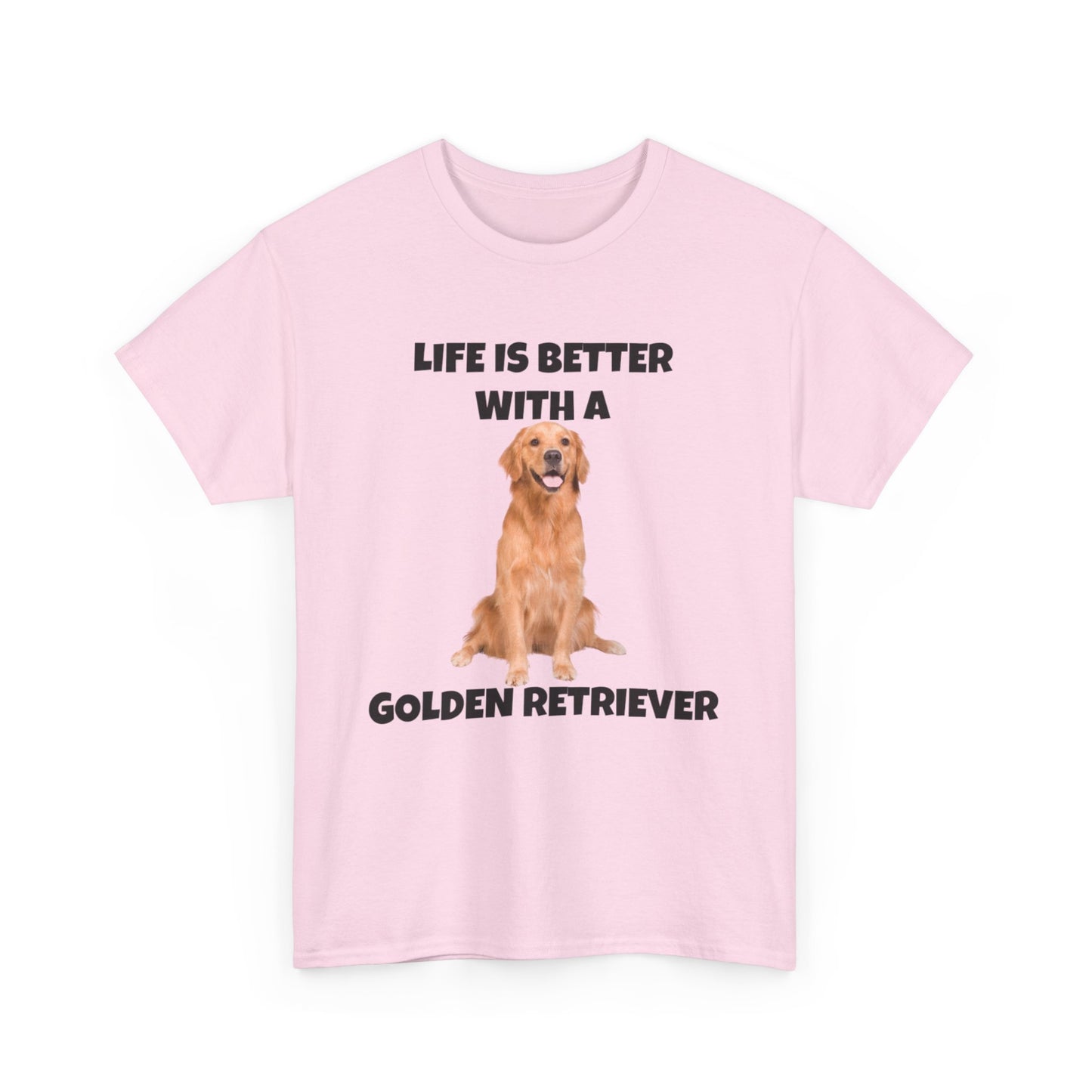 Golden Retriever, Golden Retriever Dog, Life is Better with a Golden Retriever, Unisex Heavy Cotton Tee